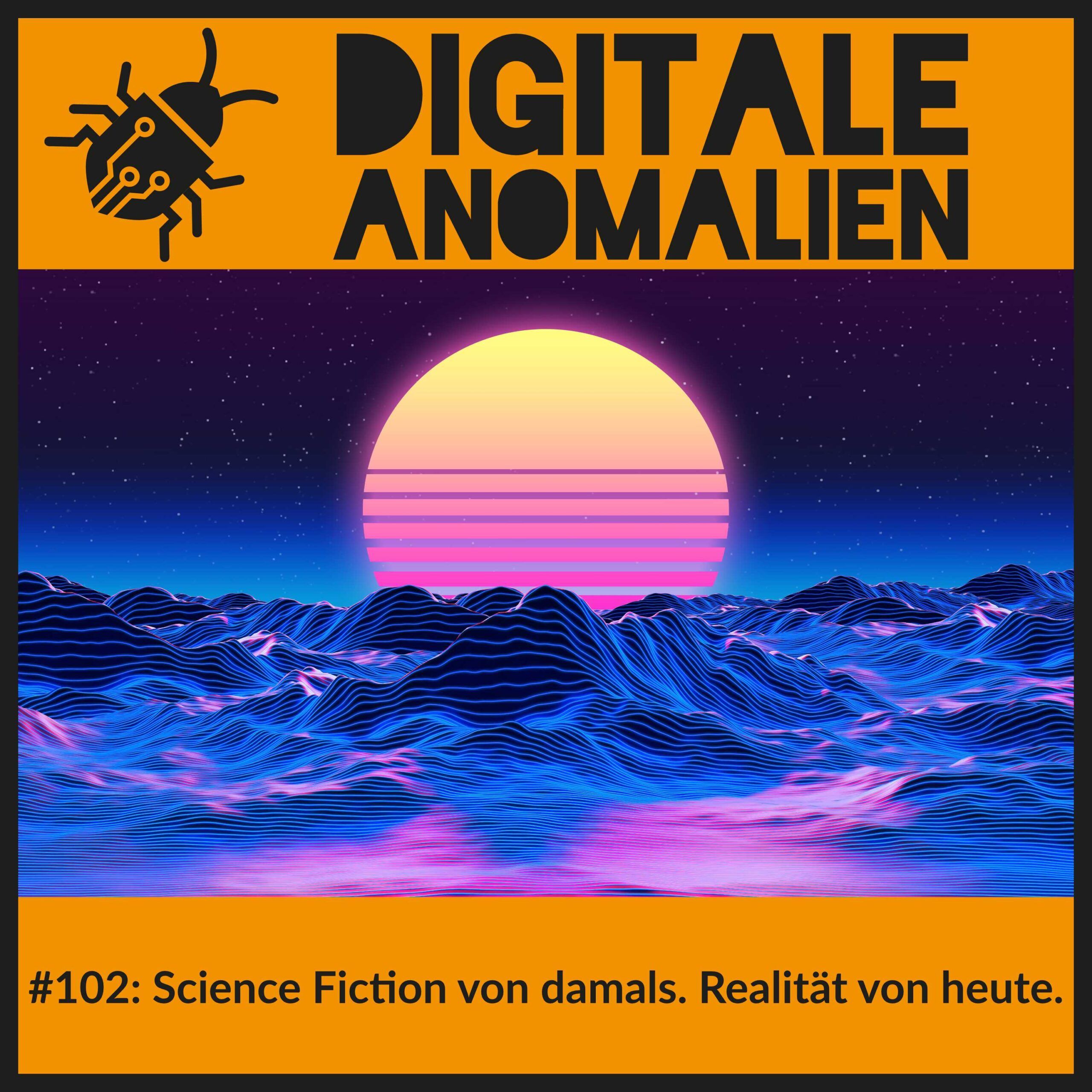 #102: Science Fiction von damals. Realität von heute.