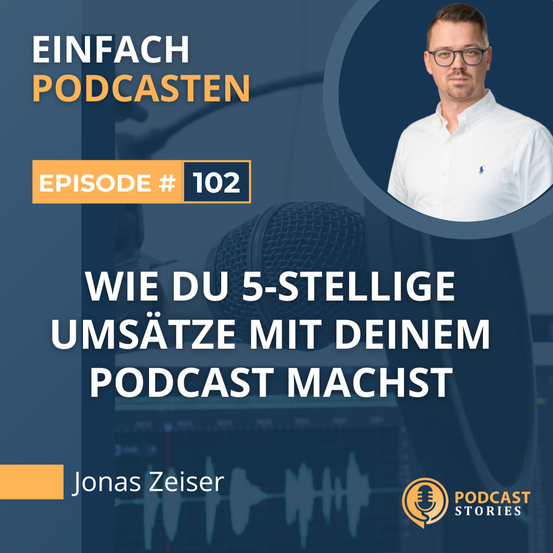 #102 - Wie du 5-stellige Umsätze mit deinem Podcast machst