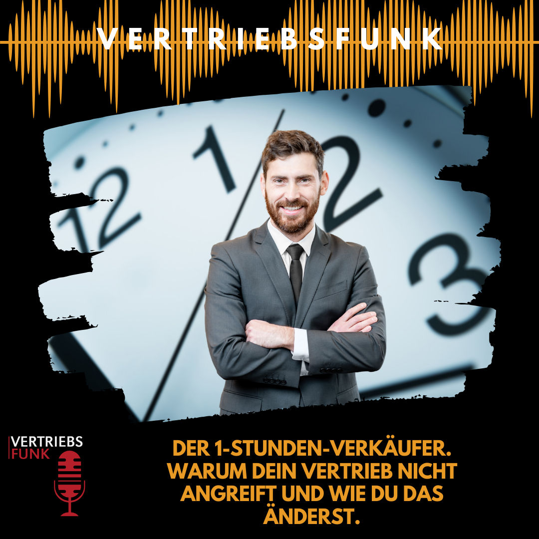 #1022 - Der 1-Stunden-Verkäufer. Warum dein Vertrieb nicht angreift und wie du das änderst.