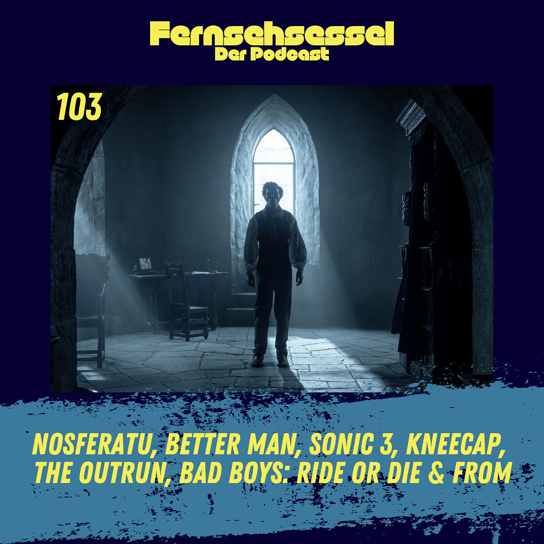 #103 - Nosferatu, Better Man, Sonic 3, Kneecap, The Outrun, Bad Boys: Ride or Die & From