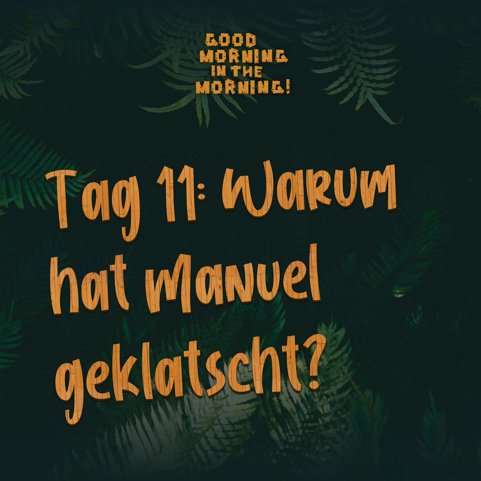 #103 – Tag 11: Warum hat Manuel geklatscht?