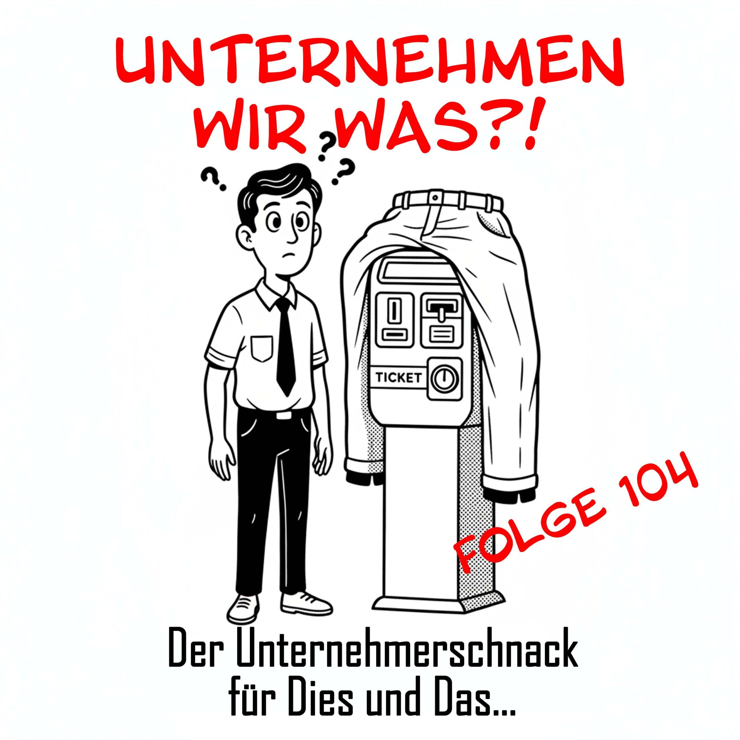 #104 Die Hose, der Parkschein und der Praktikant