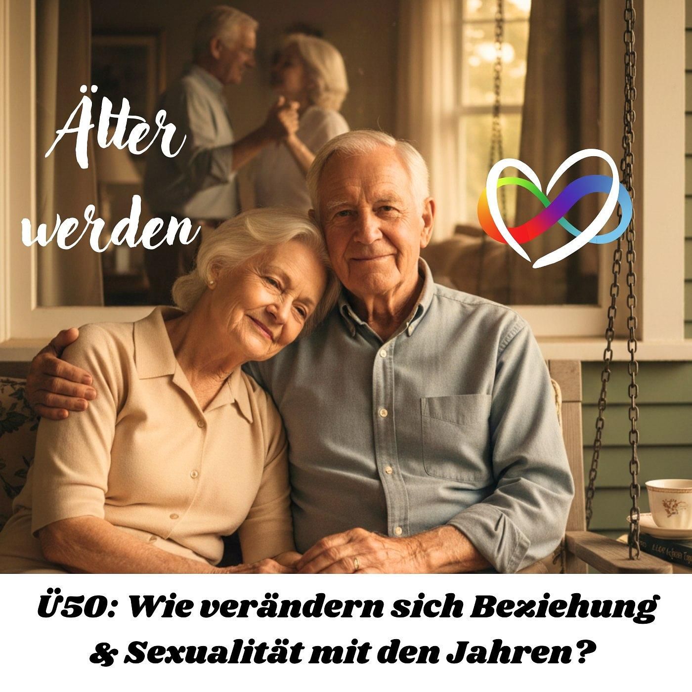 #105 - Ä wie Älter werden - Ü50: Wie verändern sich Beziehung und Sexualität mit den Jahren?
