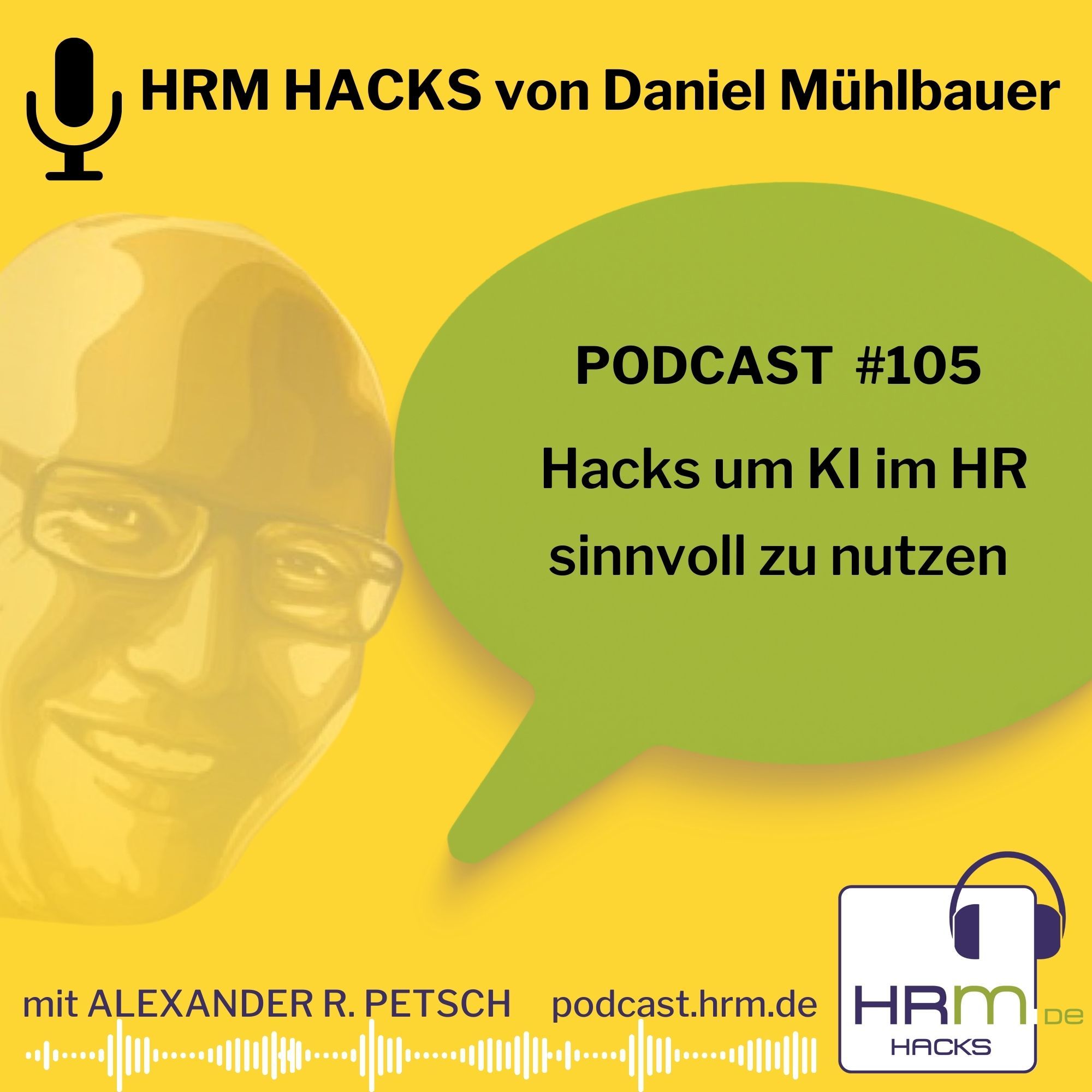 #105: "Hacks, um KI im HR sinnvoll zu nutzen" mit Dr. Daniel Mühlbauer