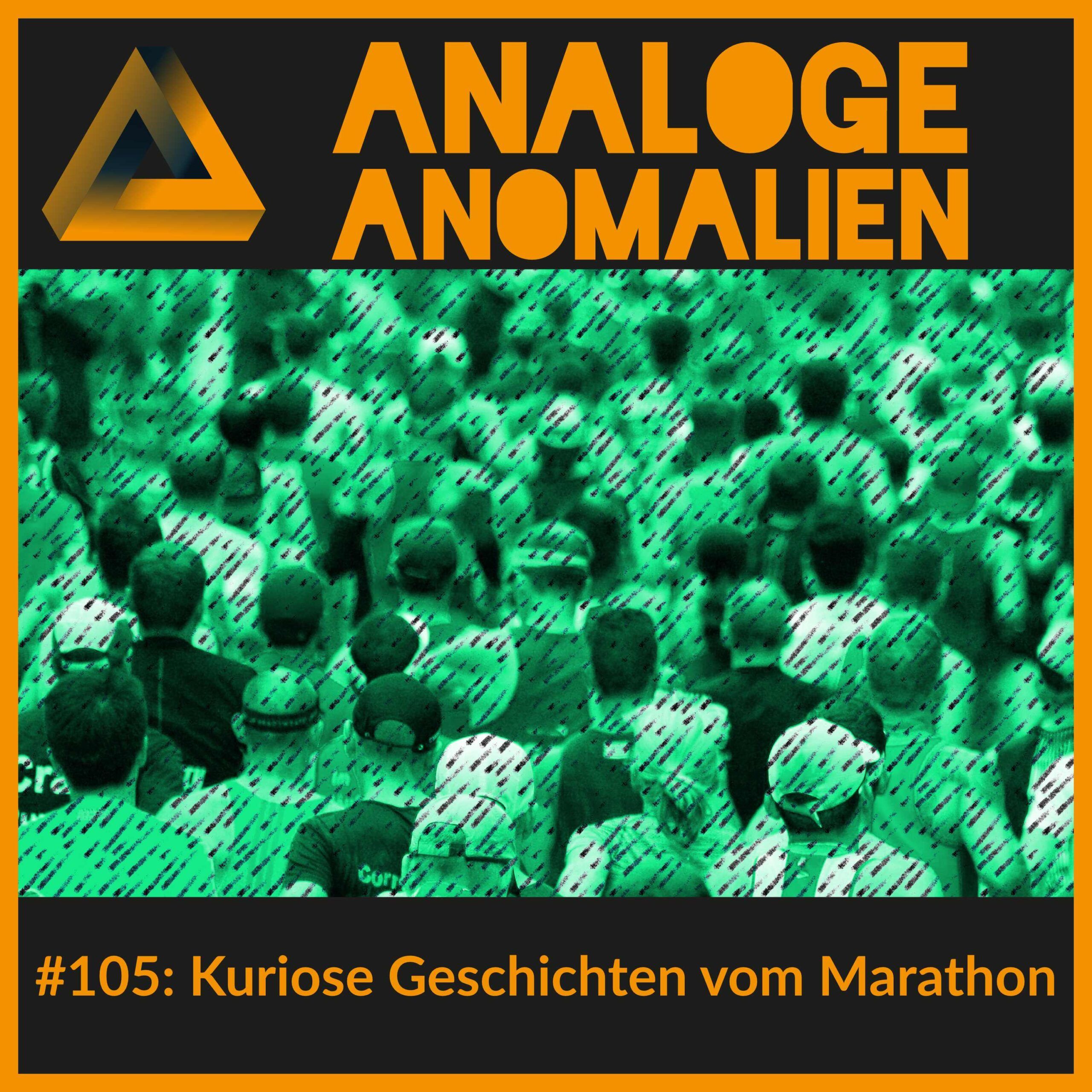 #105: Kuriose Geschichten vom Marathon (Analoge Anomalien #6)