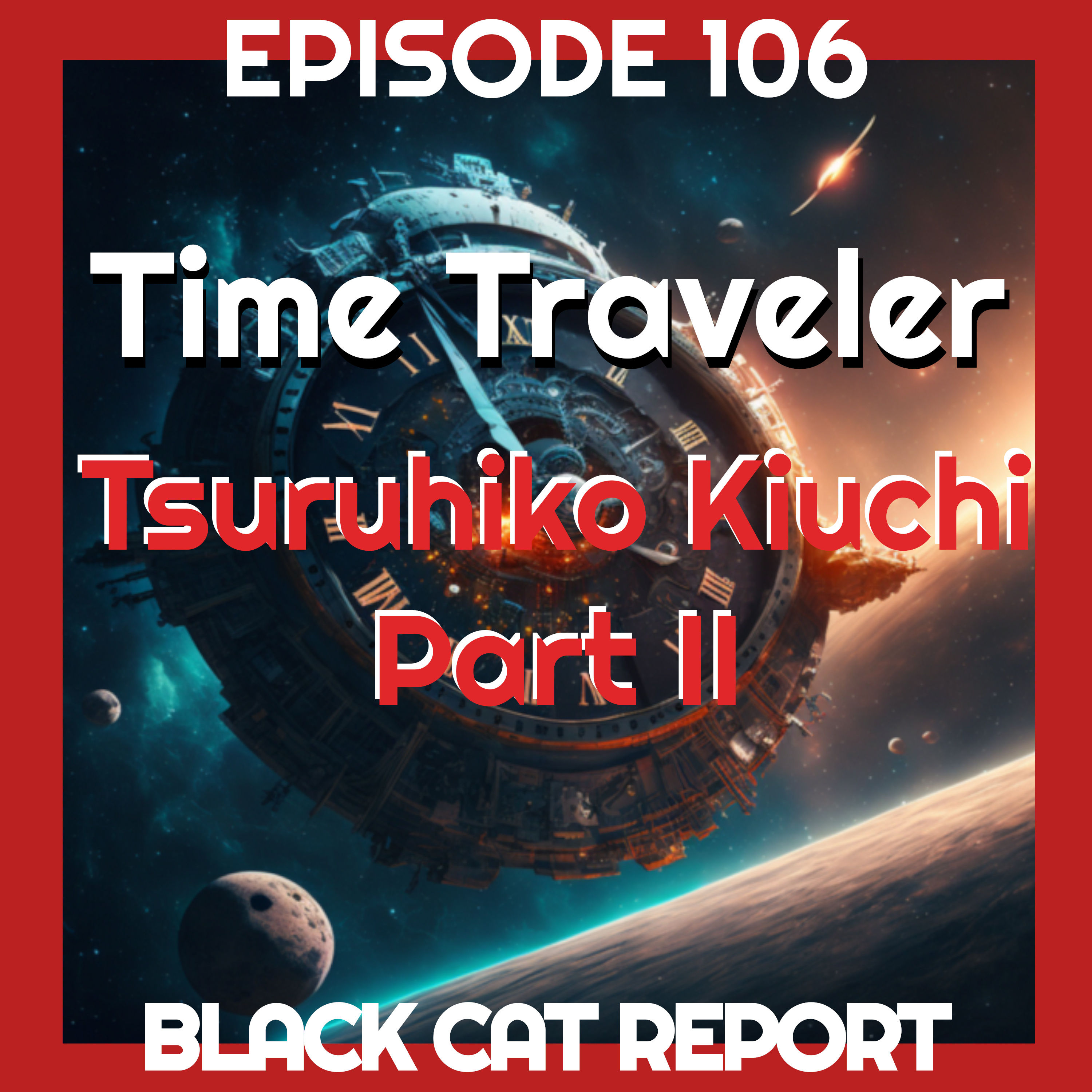 106 | Pt2 | Time Traveler Tsuruhiko Kiuchi's 2nd Death