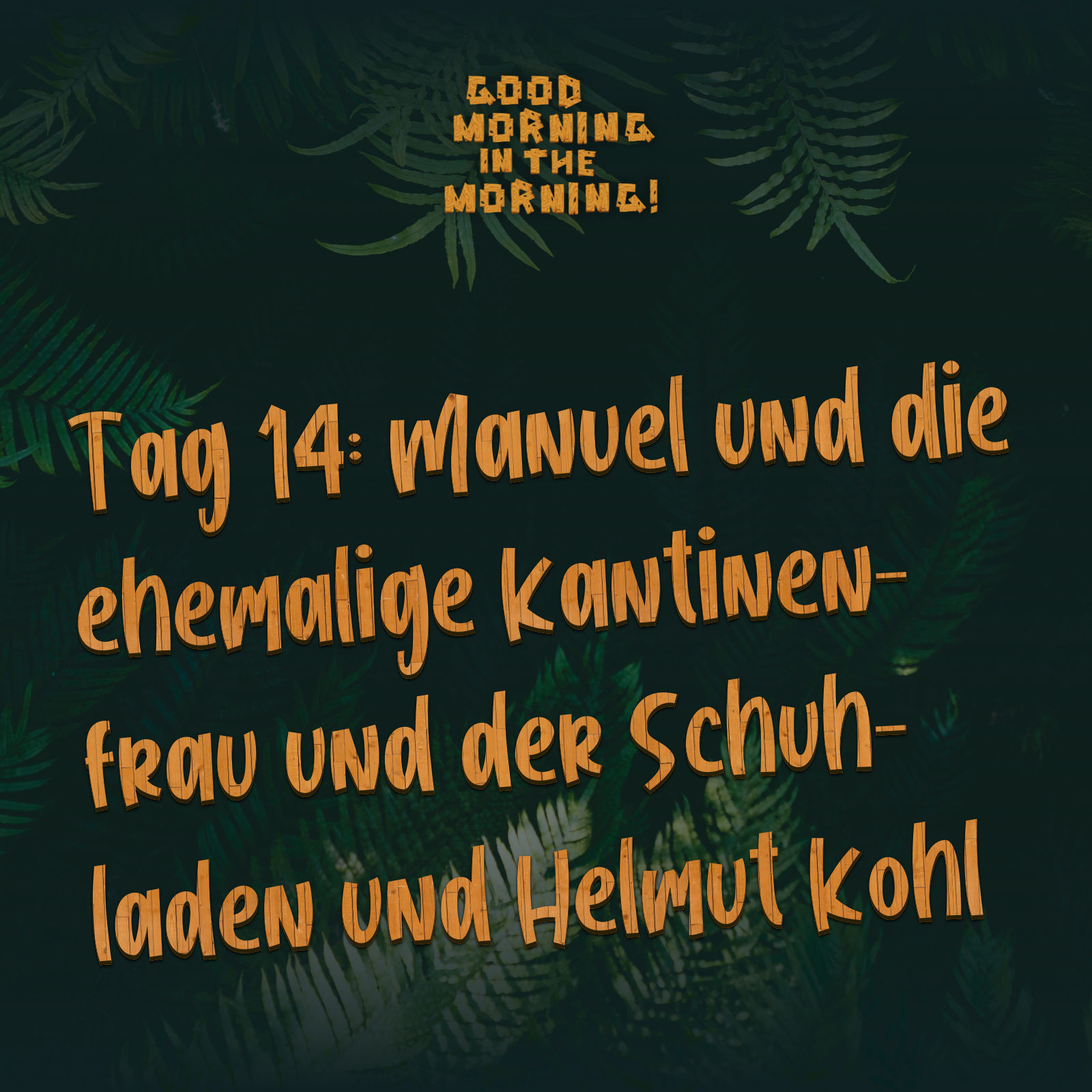 #106 – Tag 14: Manuel und die ehemalige Kantinenfrau und der Schuhladen und Helmut Kohl
