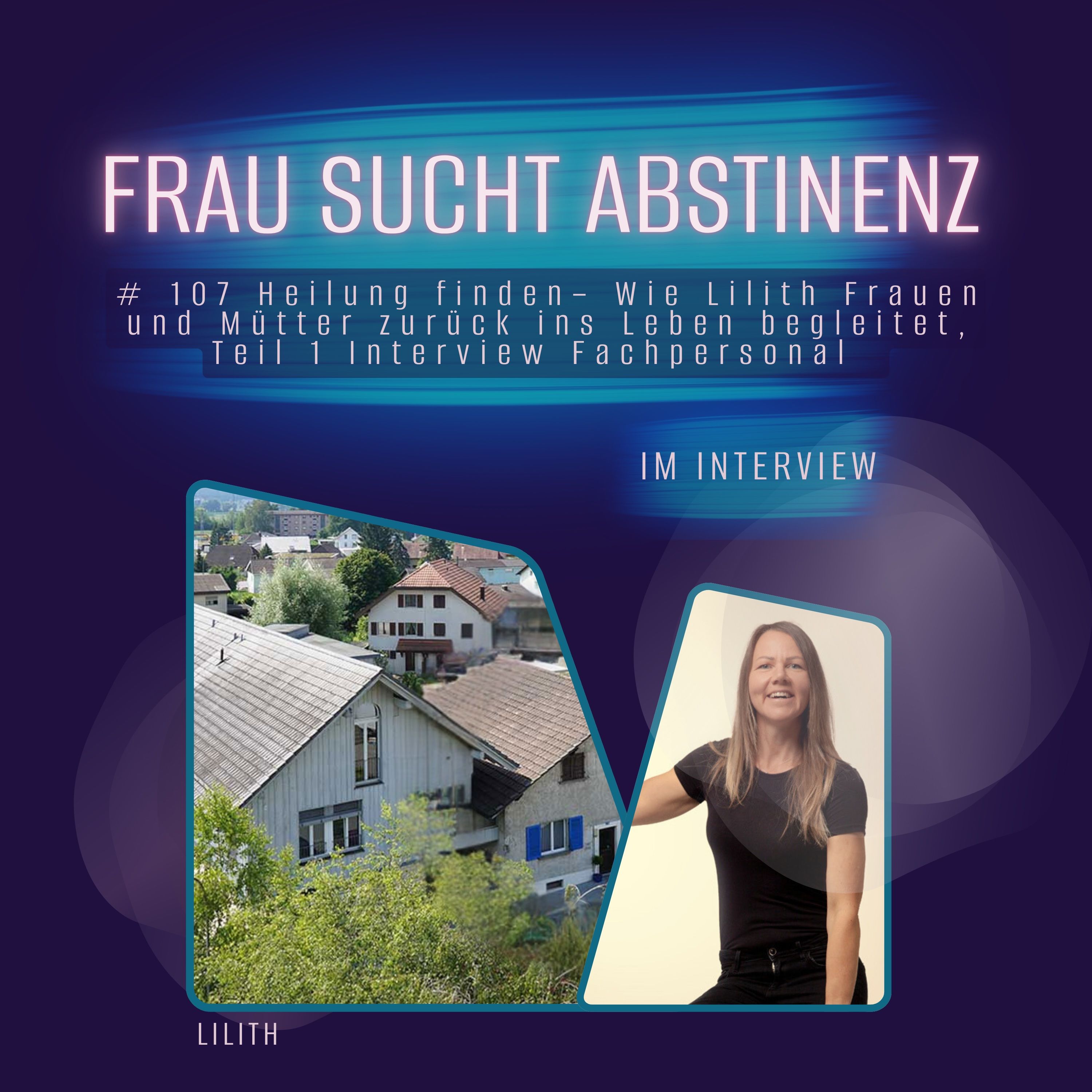 # 107 Heilung finden– Wie Lilith Frauen und Mütter zurück ins Leben begleitet, Teil 1 Interview Fachpersonal