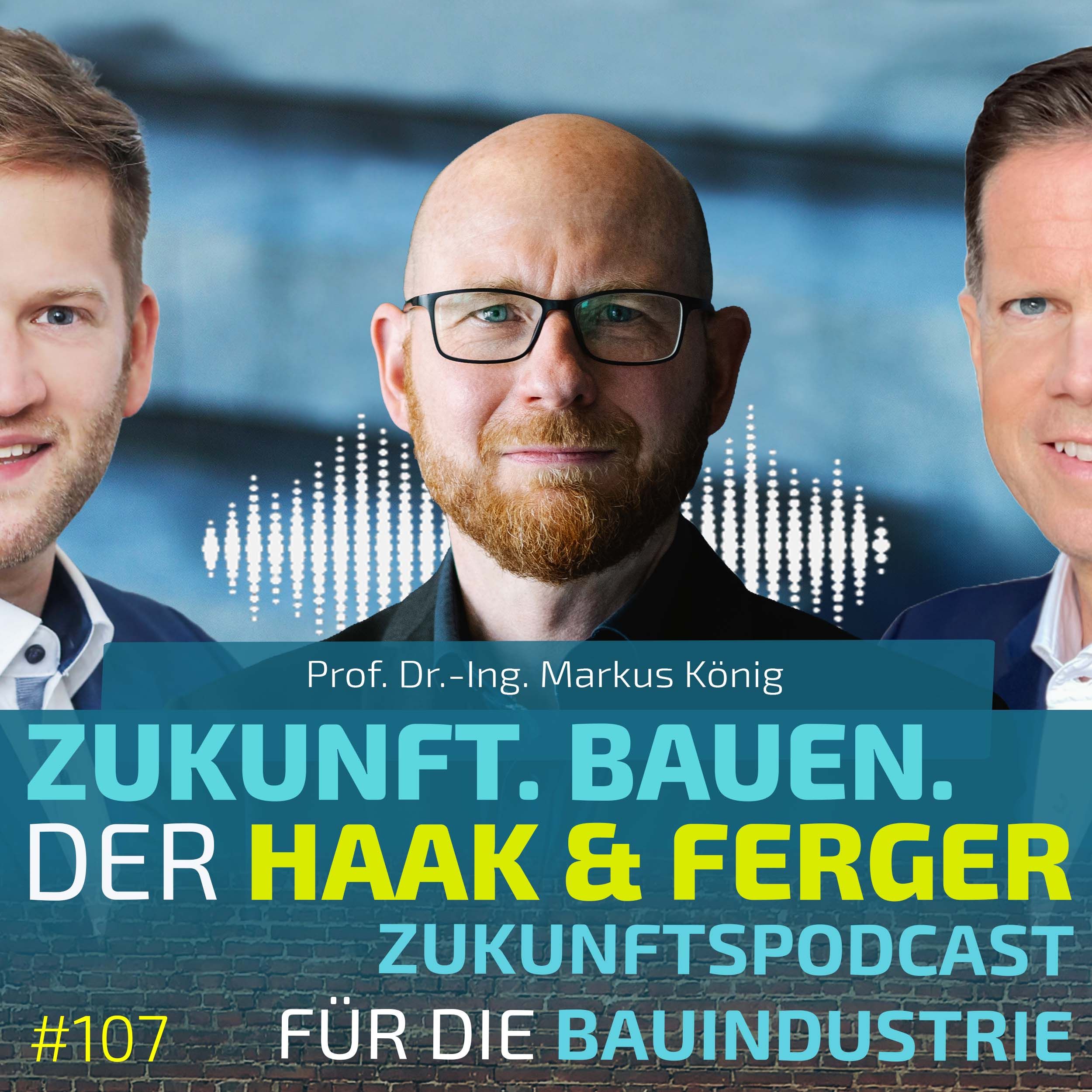 #107 | Prof. Dr. Markus König - Bauen mit KI – Wie Digitalisierung, Daten und BIM die Branche verändern