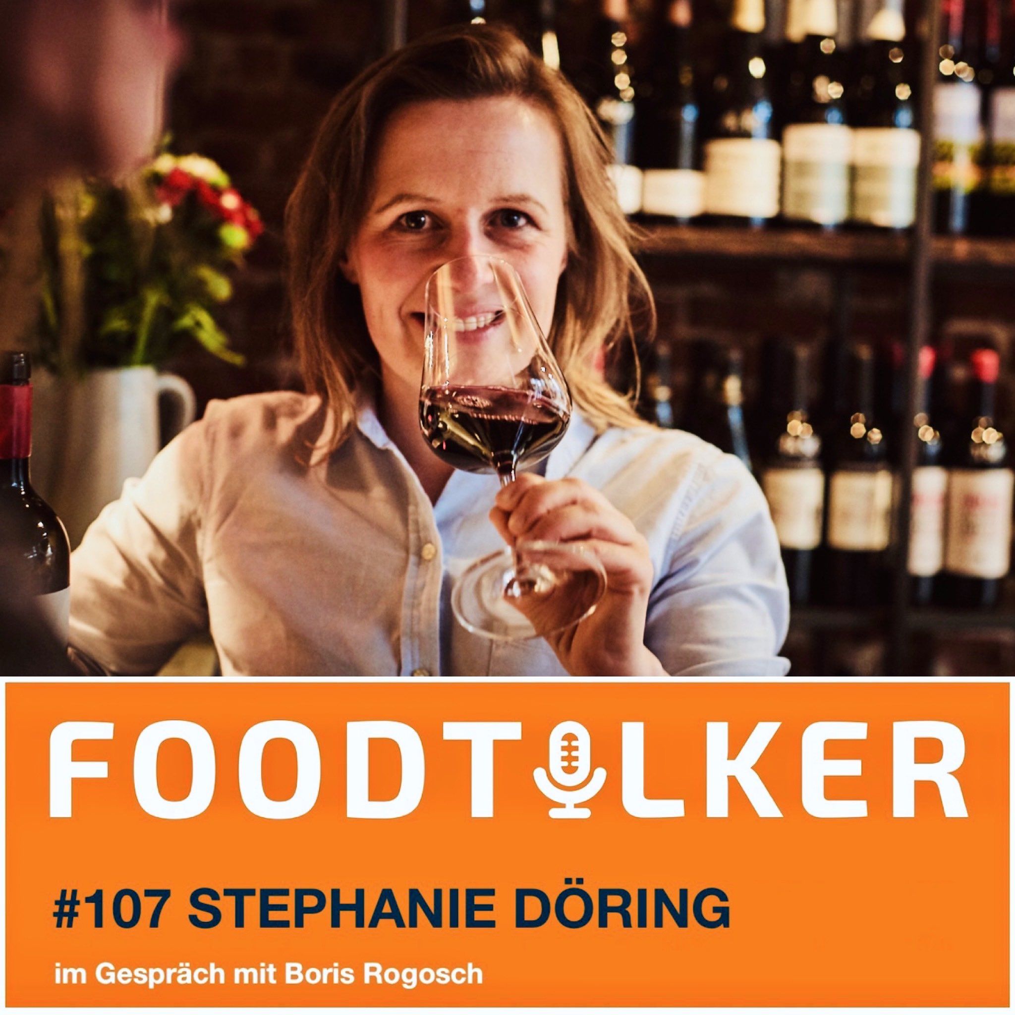 #107 Stephanie Döring - Man schmeckt, ob der Wein von guten Menschen gemacht wird