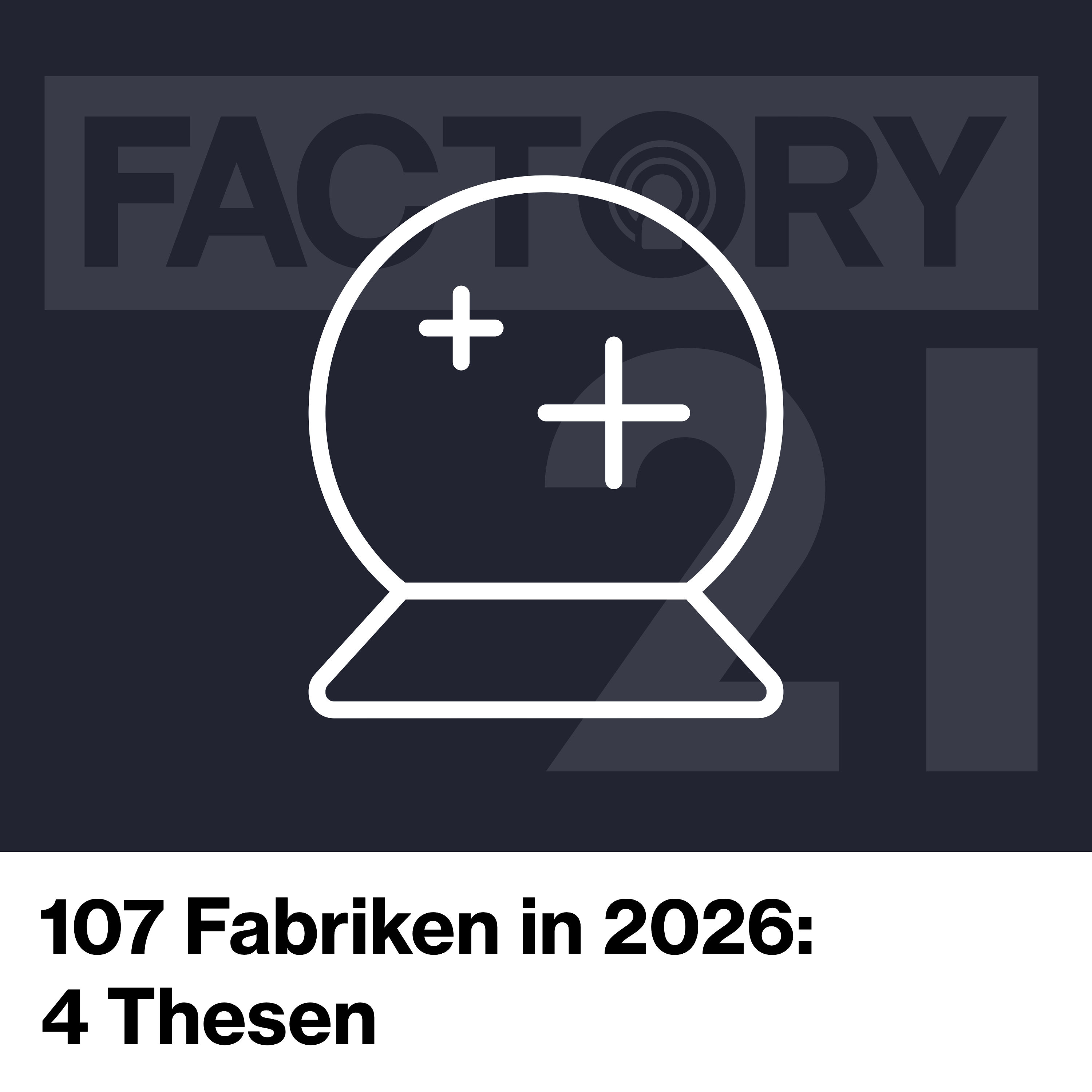 107 Vier Thesen für 2026 – Was in unseren Fabriken wirklich wichtig wird