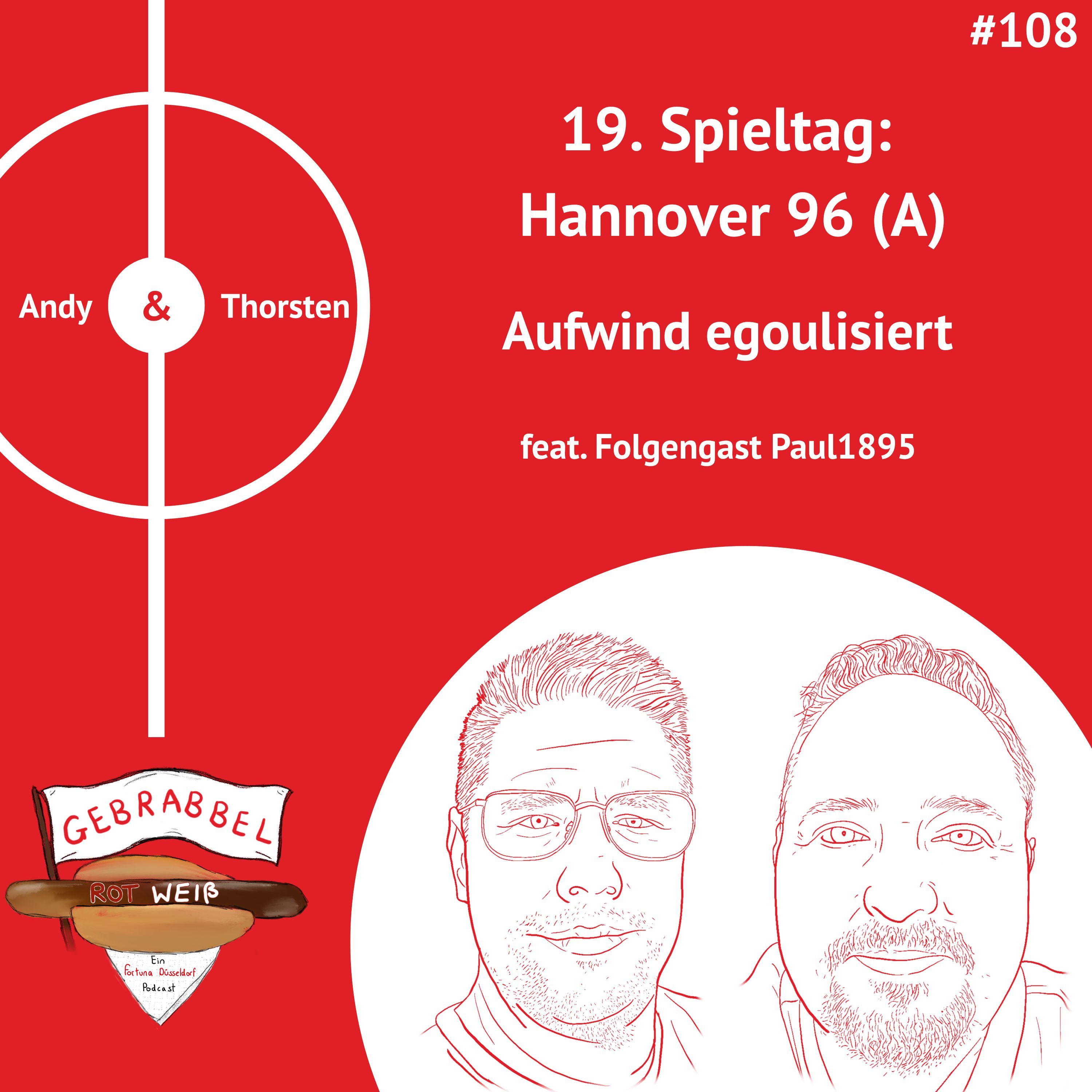 #108: 19. Spieltag: Hannover 96 (A) – Aufwind egoulisiert feat. Folgengast Paul1895