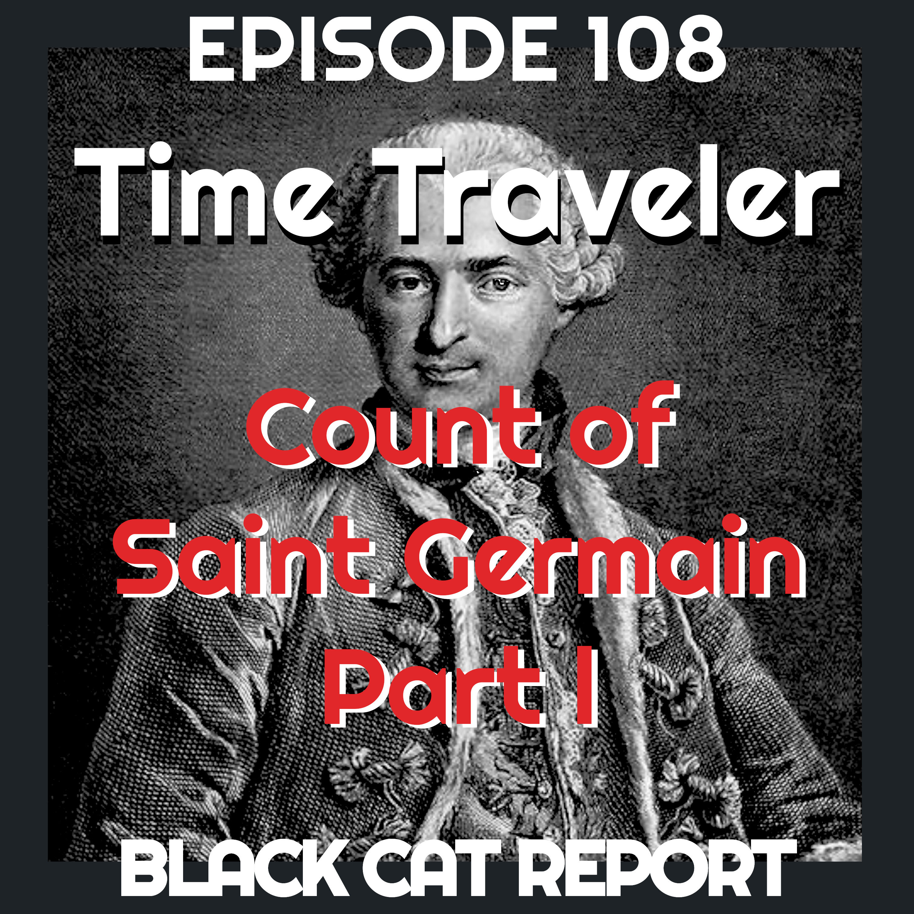 108 | Pt1 | Count Saint Germain - Colonel Sanders and The Time Traveler