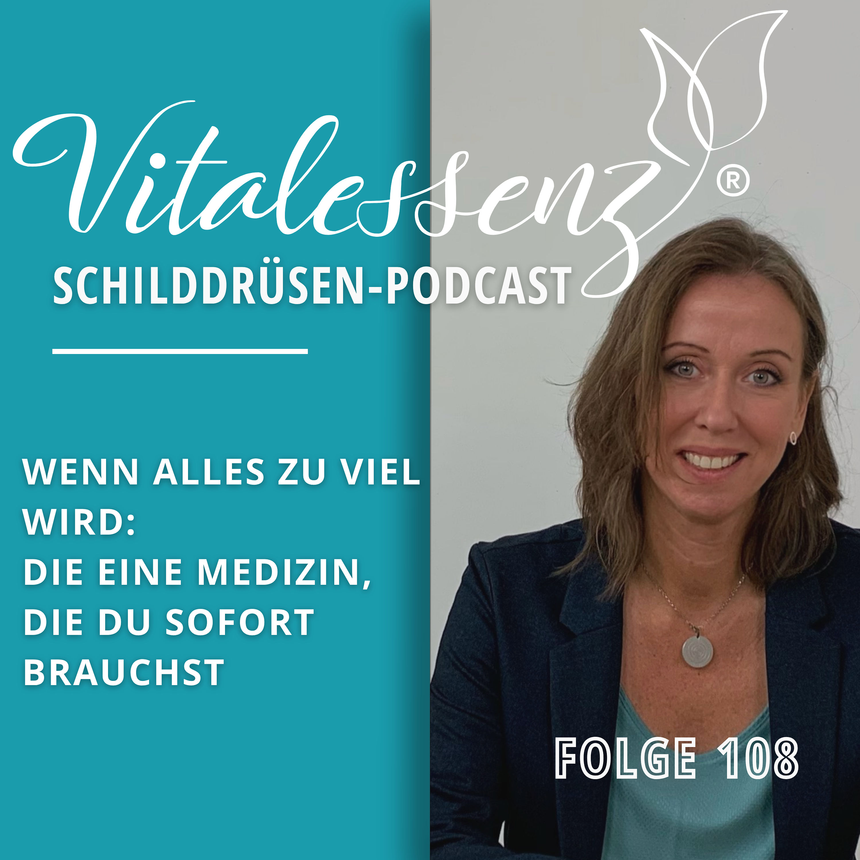 #108 Wenn alles zu viel wird: Die eine Medizin, die du sofort brauchst