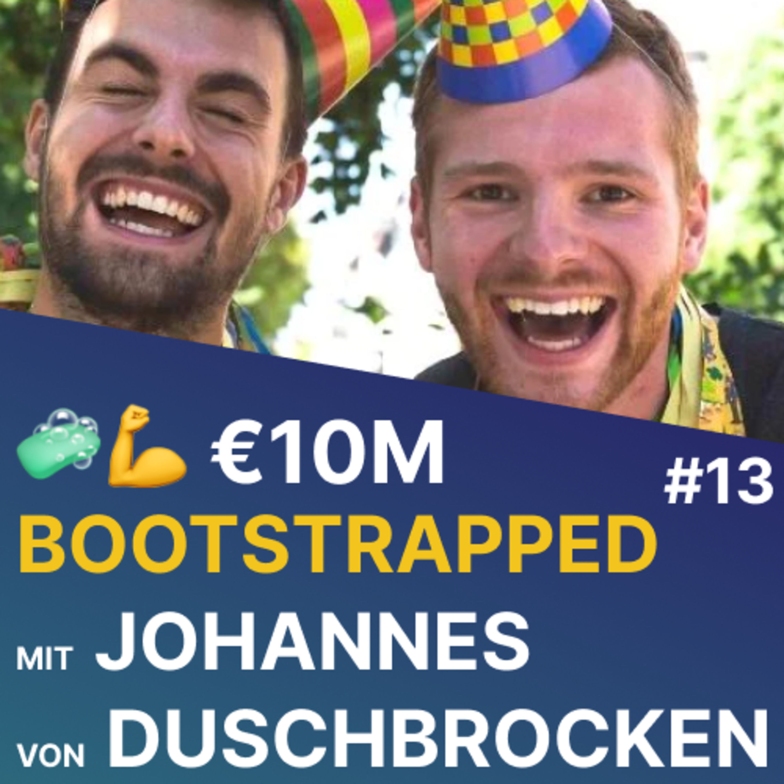 €10M, bootstrapped 🤑 vs VC vs Crowdfunding & viel mehr mit Johannes von 🧼 Duschbrocken | Folge #13
