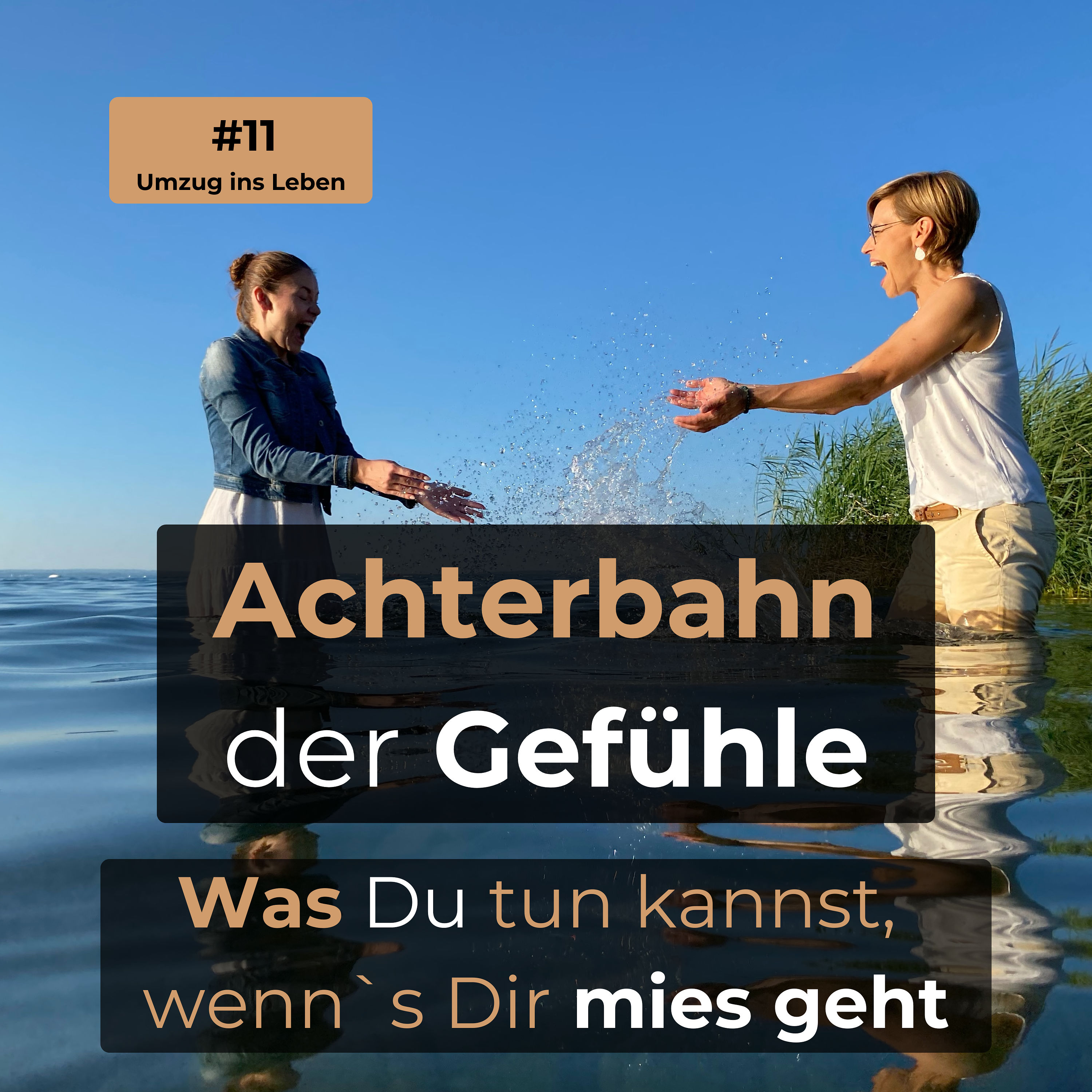 #11 Achterbahn der Gefühle - Was Du tun kannst, wenn`s Dir mies geht