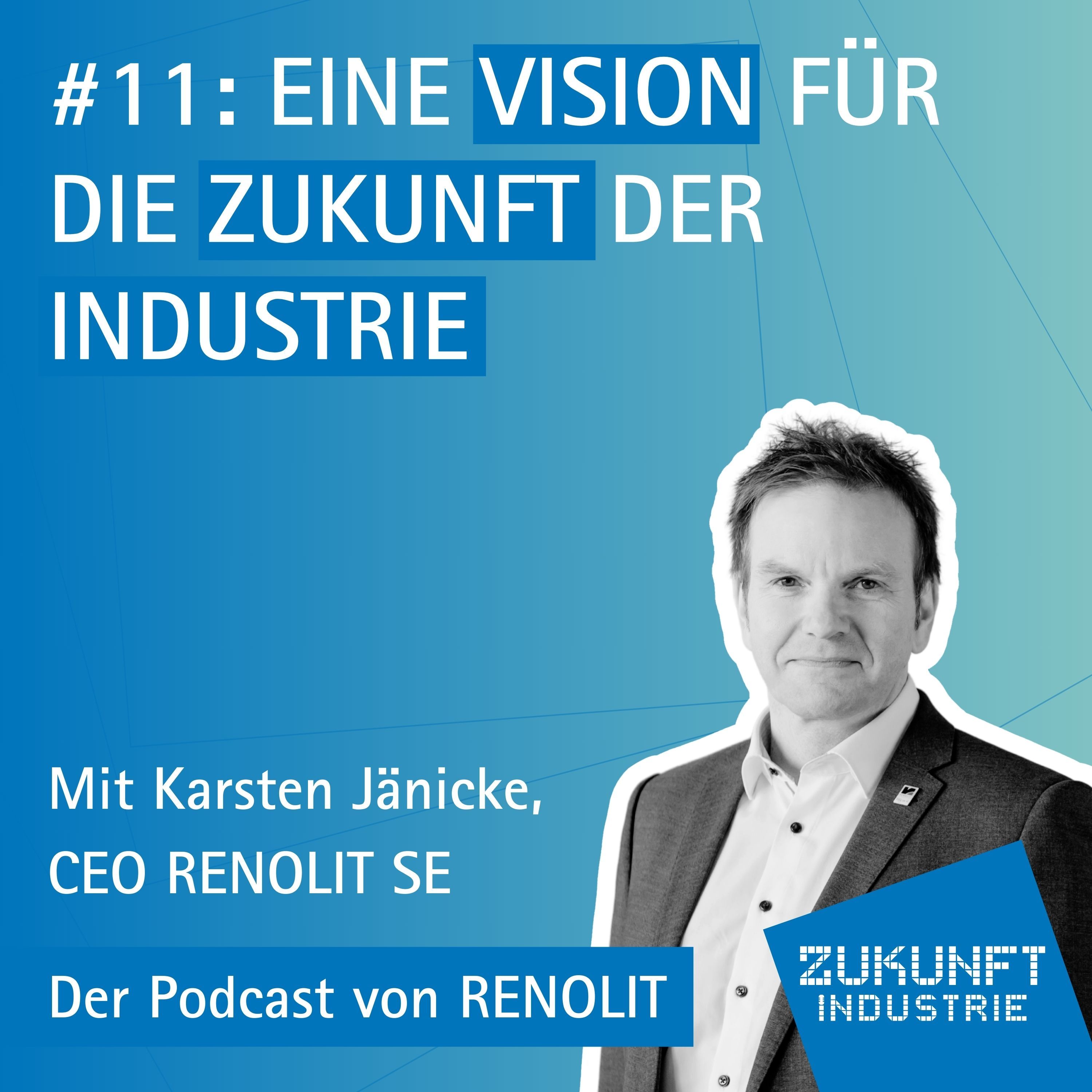11 - Eine Vision für die Zukunft der Industrie - Mit Karsten Jänicke, CEO RENOLIT SE