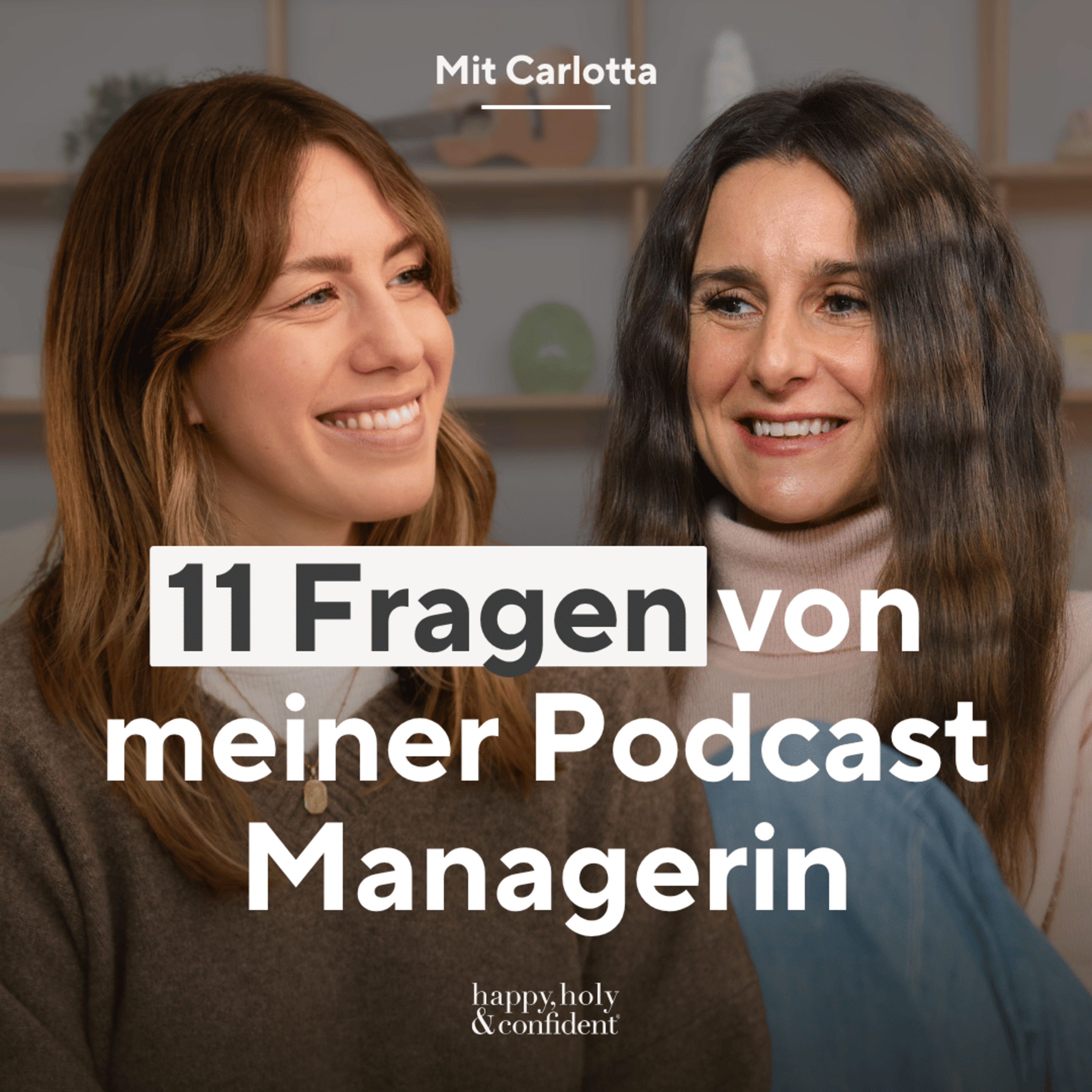 11 Fragen über Dating, Intuition, Selbstliebe mit meiner Podcast Managerin!