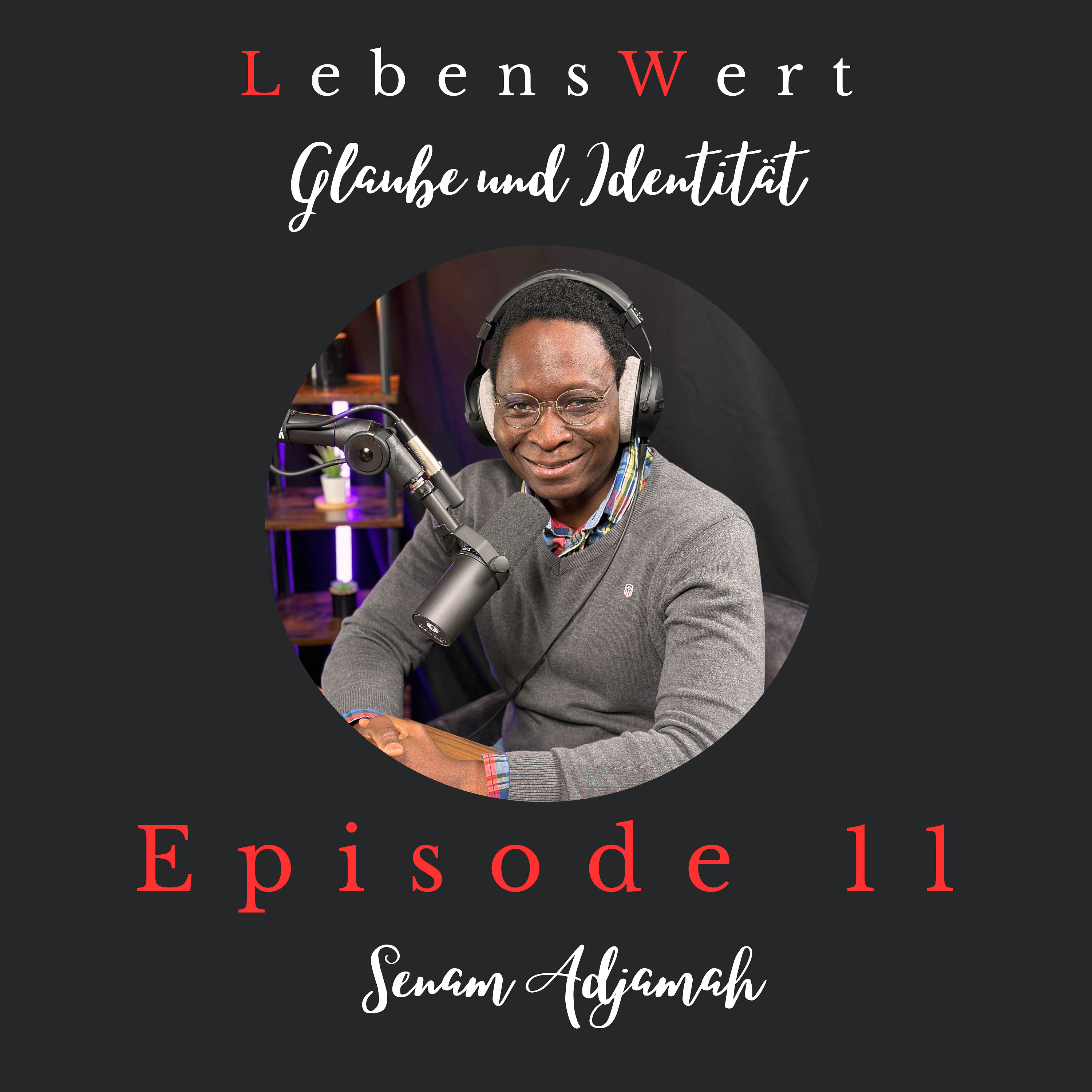 #11 – Glaube, Verlust & Gottes Treue | mit Senam Adjamah
