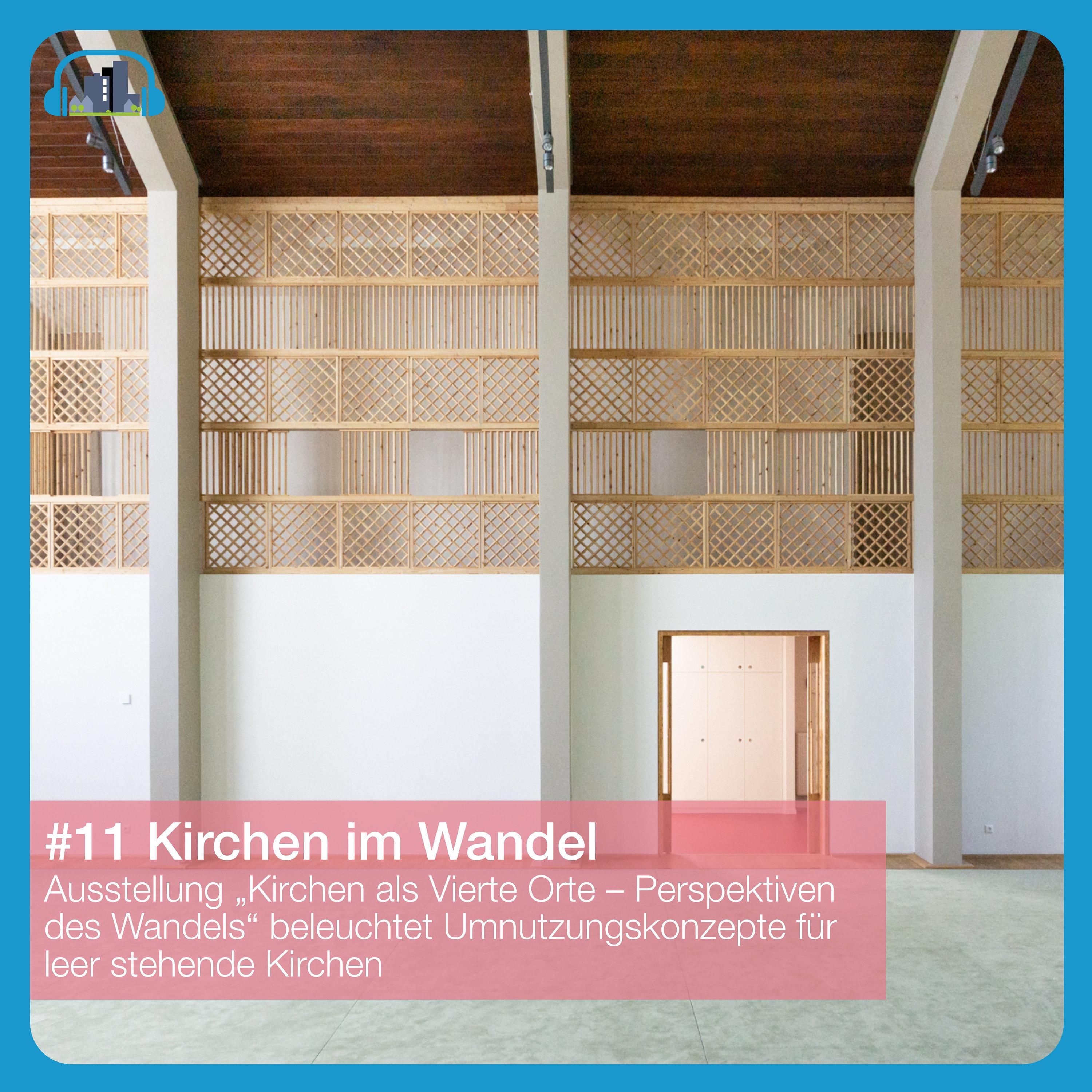 #11 Kirchen im Wandel – Neue Perspektiven für sakrale Bauten