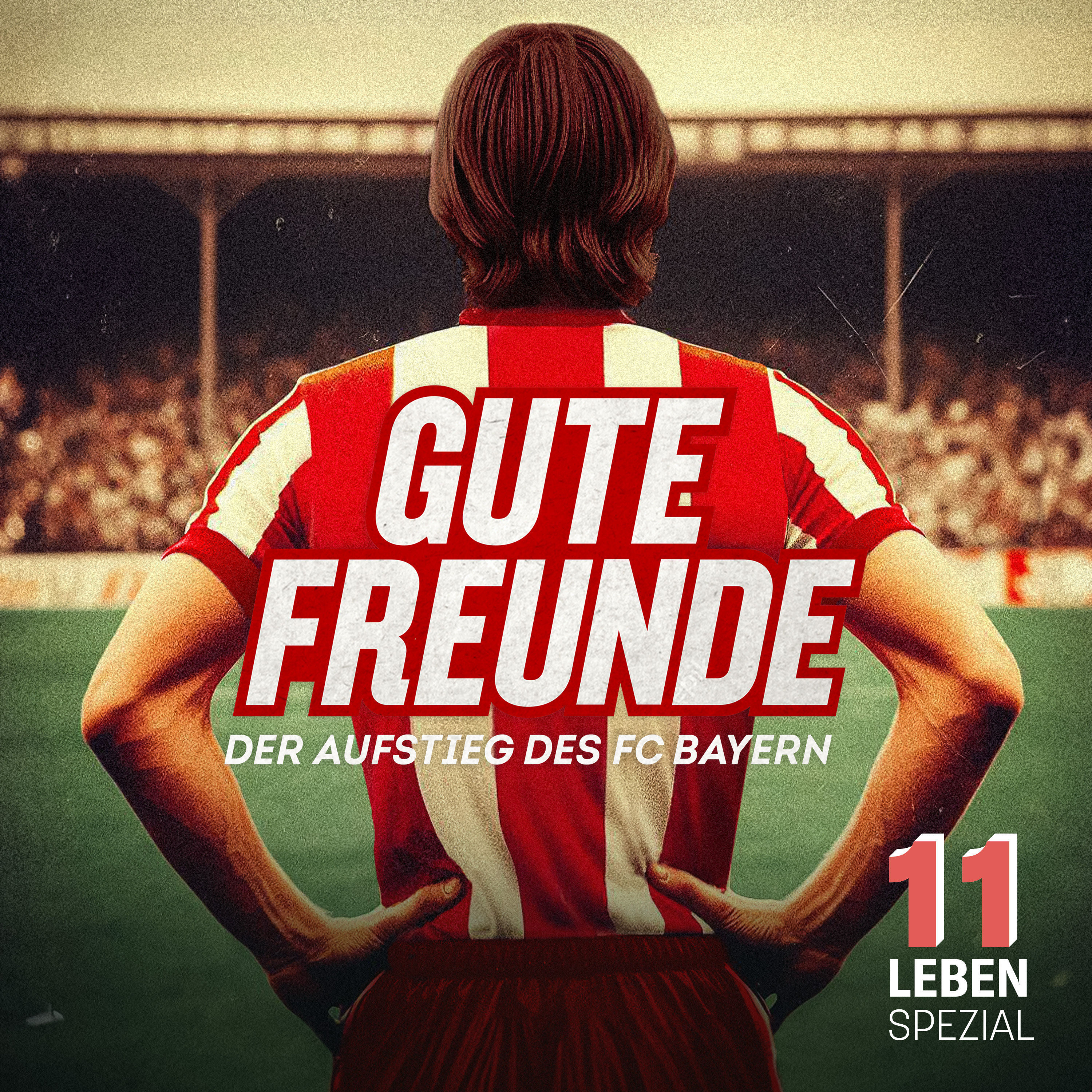 11 Leben Gute Freunde des FC Bayern RTL+