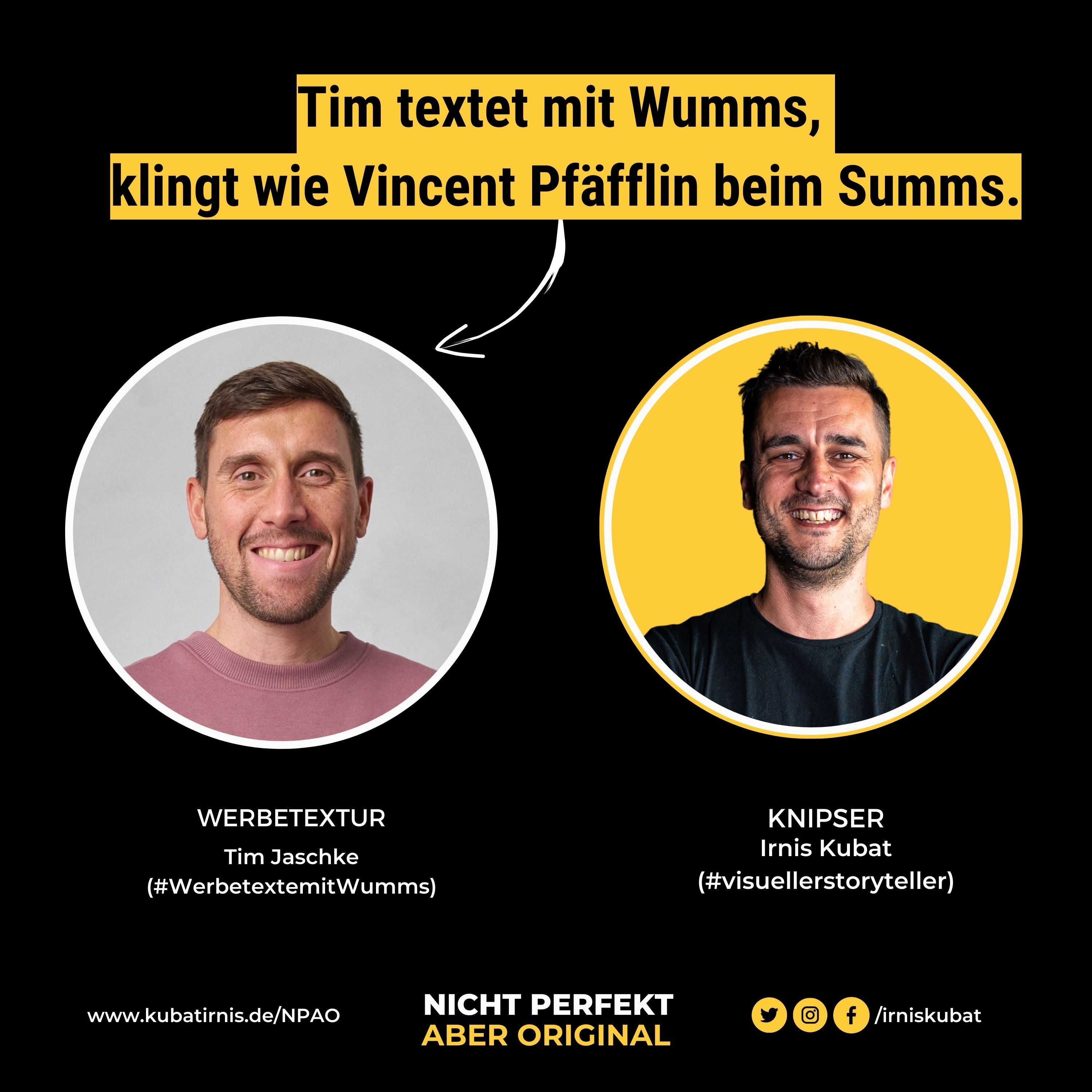 #11 "Tim textet mit Wumms, klingt wie Vincent Pfäfflin beim Summs."