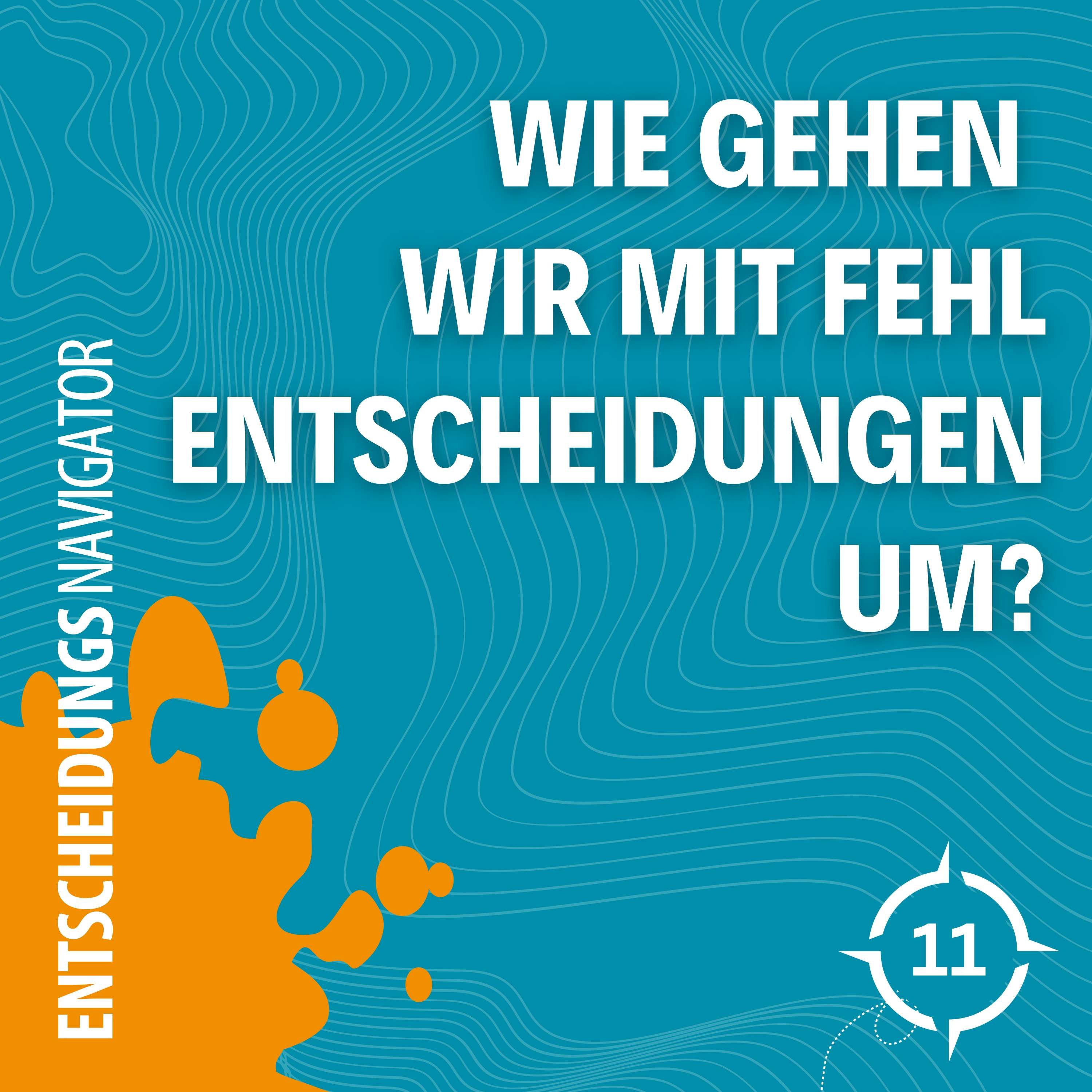 #11 - Wie gehen wir mit Fehlentscheidungen um?