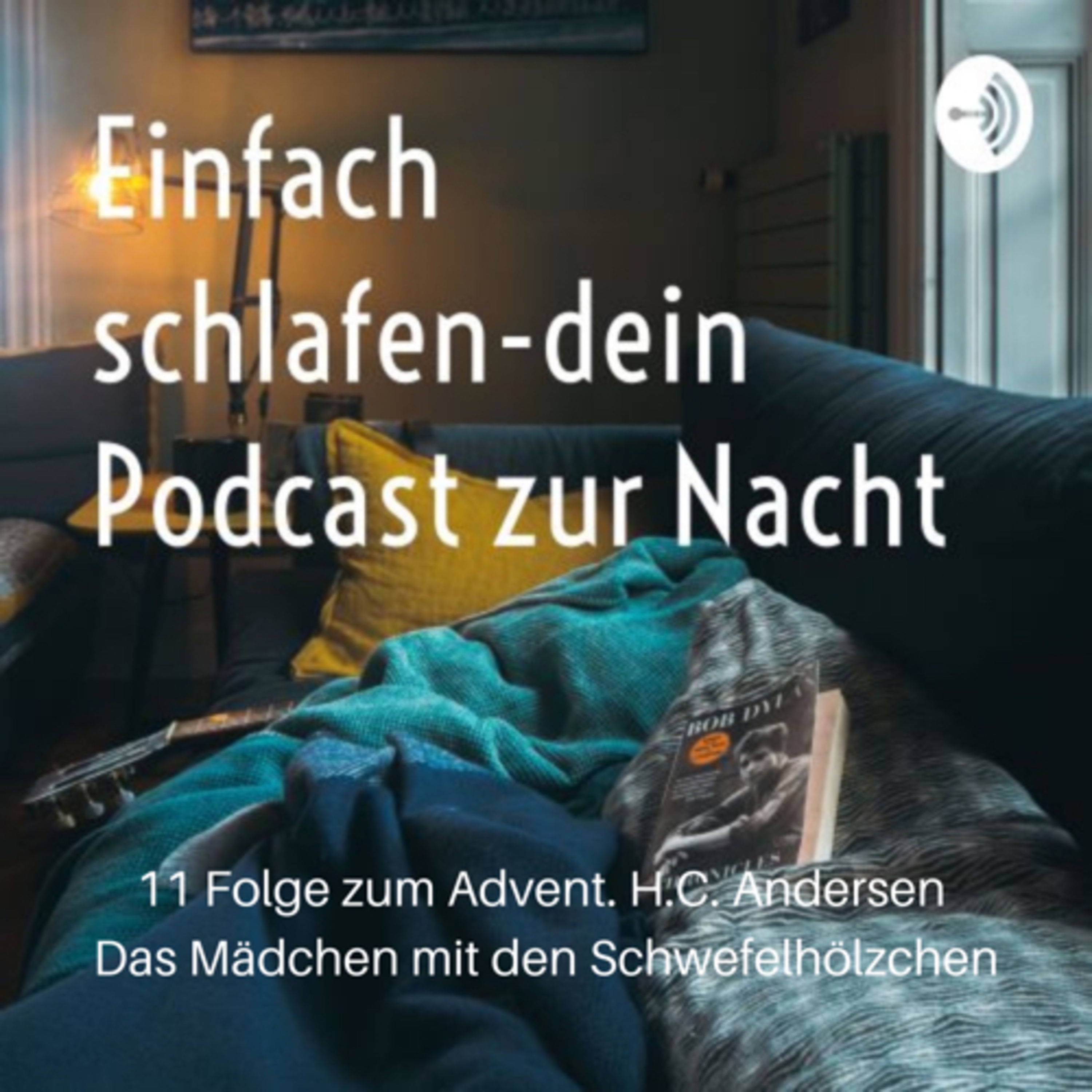 #11 zum 1. Advent Das Mädchen mit den Schwefelhölzchen H.C. Andersen #einschlafen #schlafpodcast #Märchen #H.C.Andersen #einfachschlafen