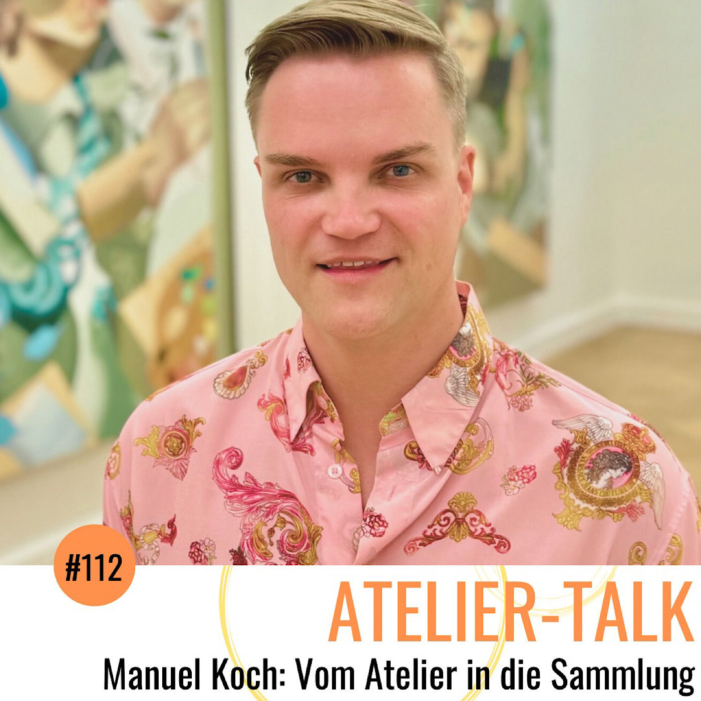 #112 Manuel Koch: Vom Atelier in die Sammlung
