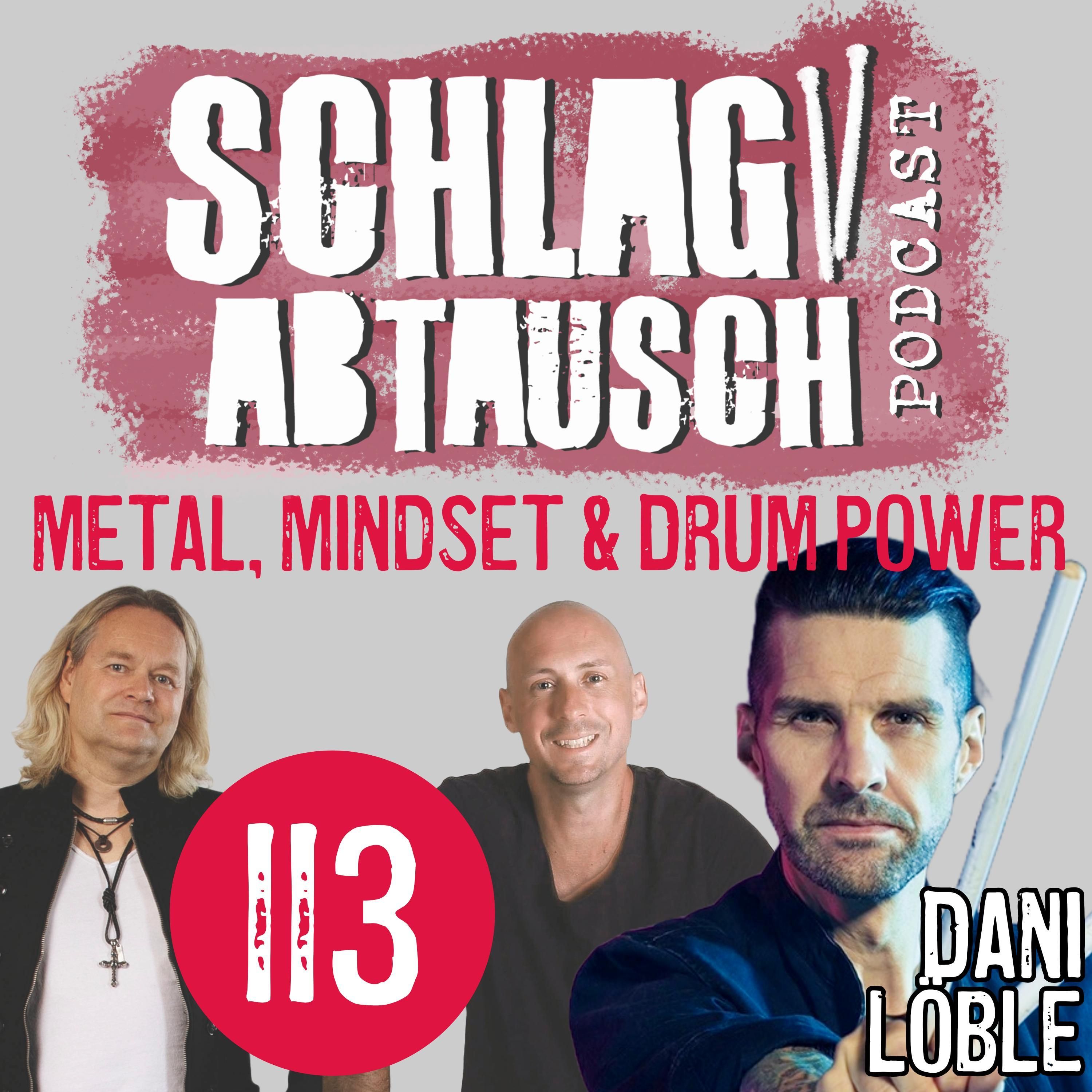 #113 - Dani Löble - Metal, Mindset & Drum Power