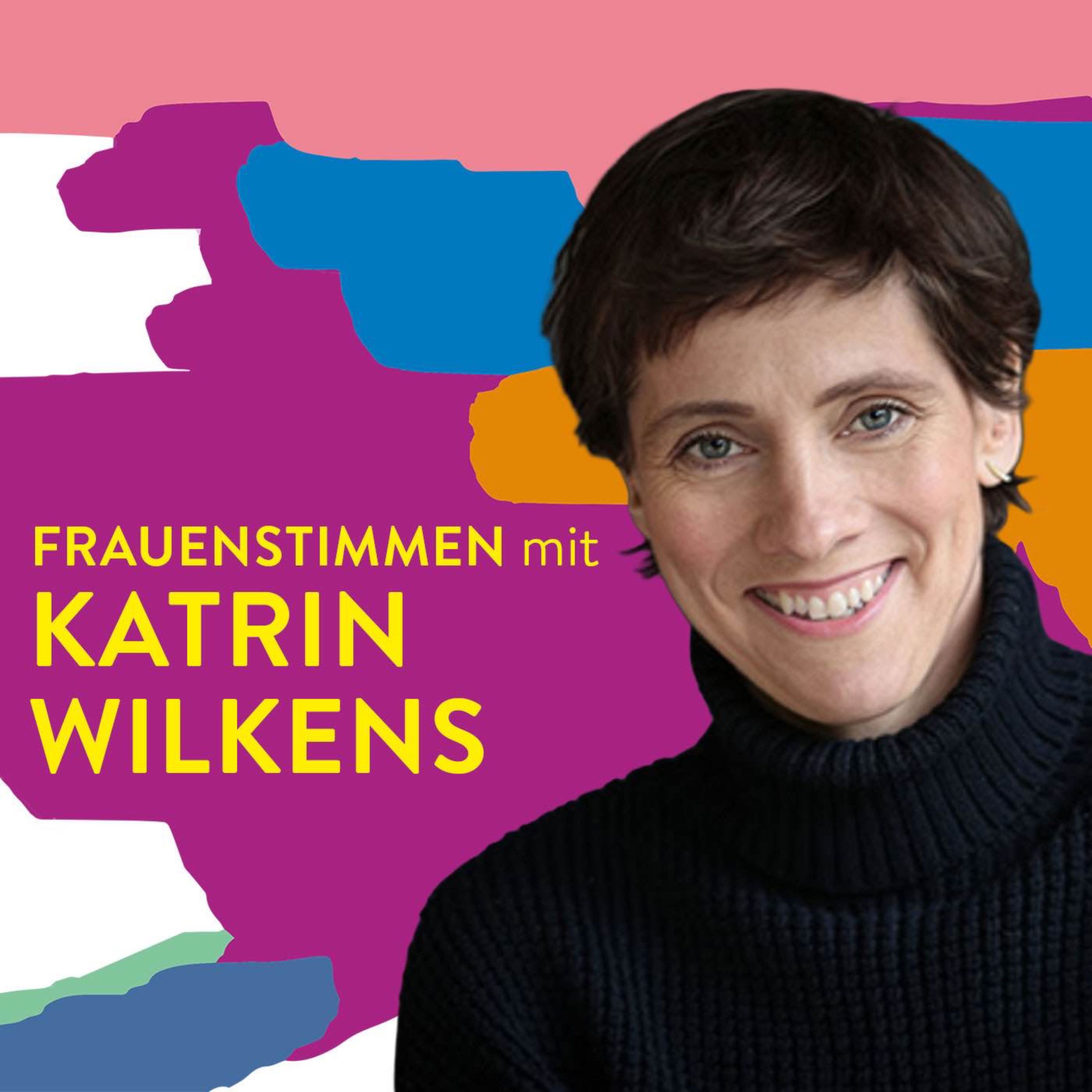 #113 Nett sein reicht nicht – Katrin Wilkens über Geld, Macht und Selbstbehauptung