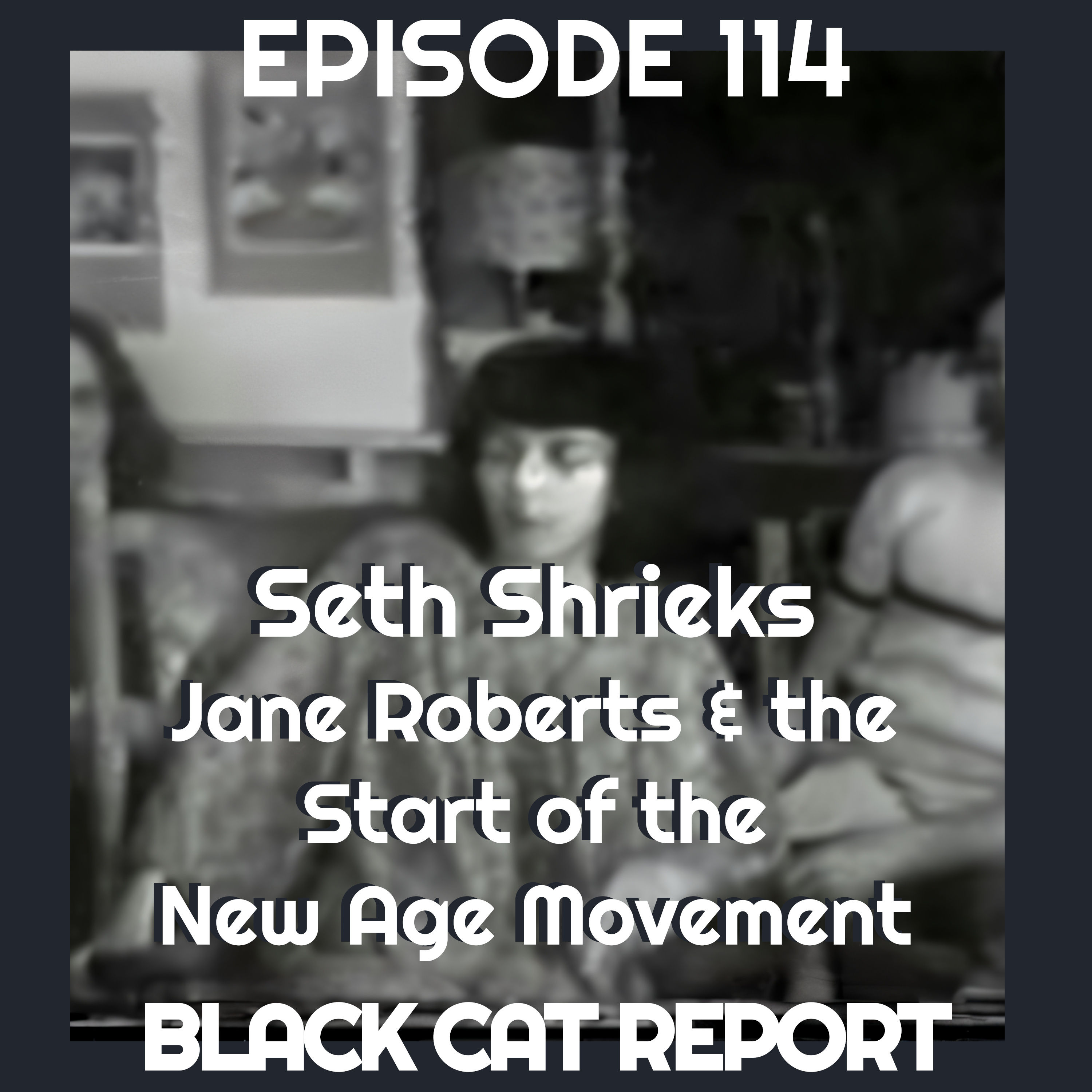 114 | Seth Speaks: Jane Roberts & The BullS*** That Birthed The New Age Movement