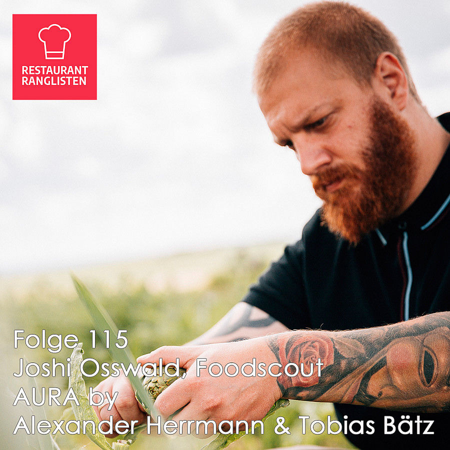 #115 Joshi Osswald, Foodscout für das AURA by Alexander Herrmann & Tobias Bätz