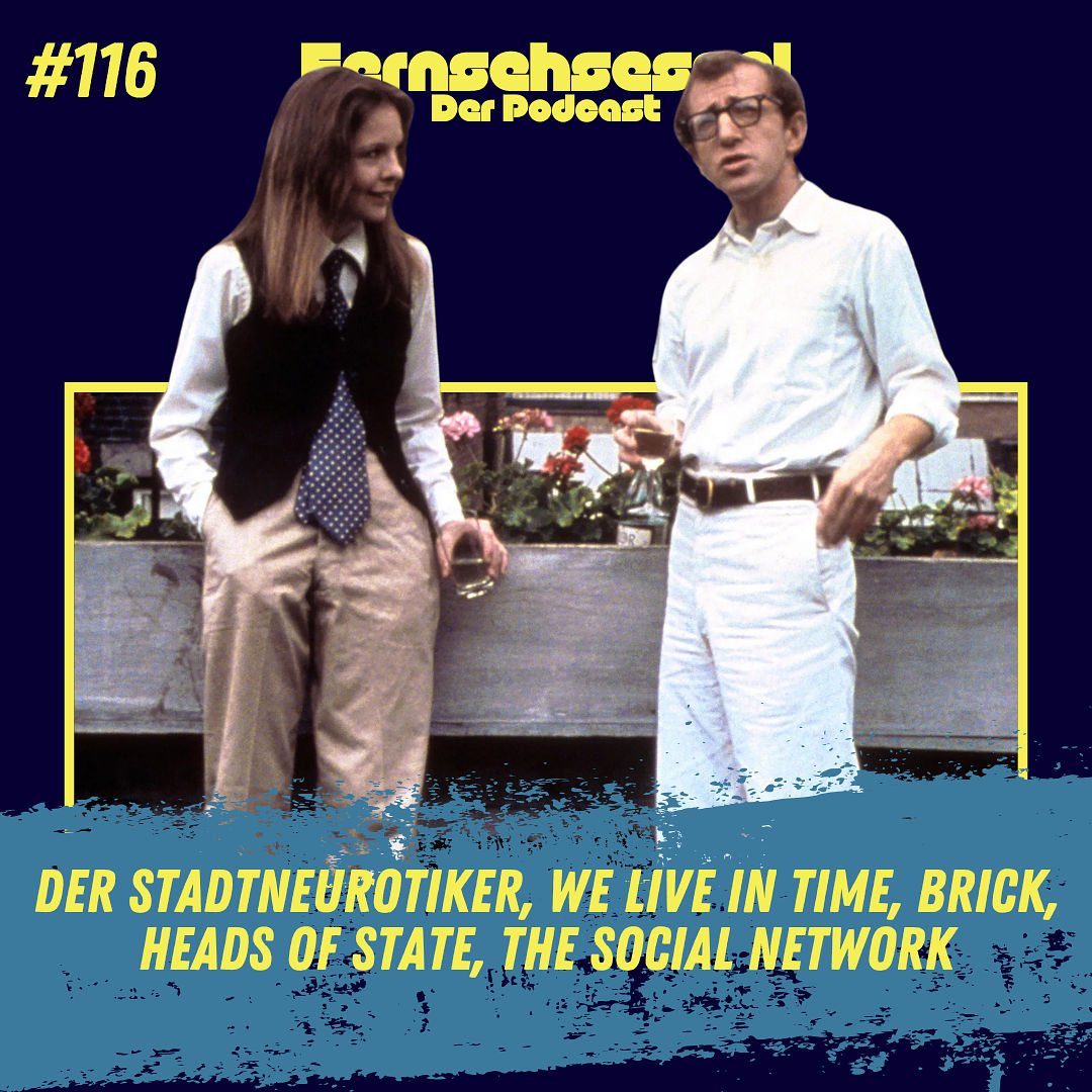 #116 - Der Stadtneurotiker, We Live in Time, Brick, Heads of State, The Social Network