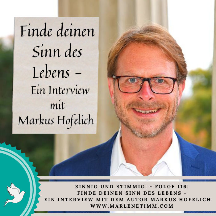 116 | Finde deinen Sinn des Lebens - Ein Interview mit Autor Markus Hofelich