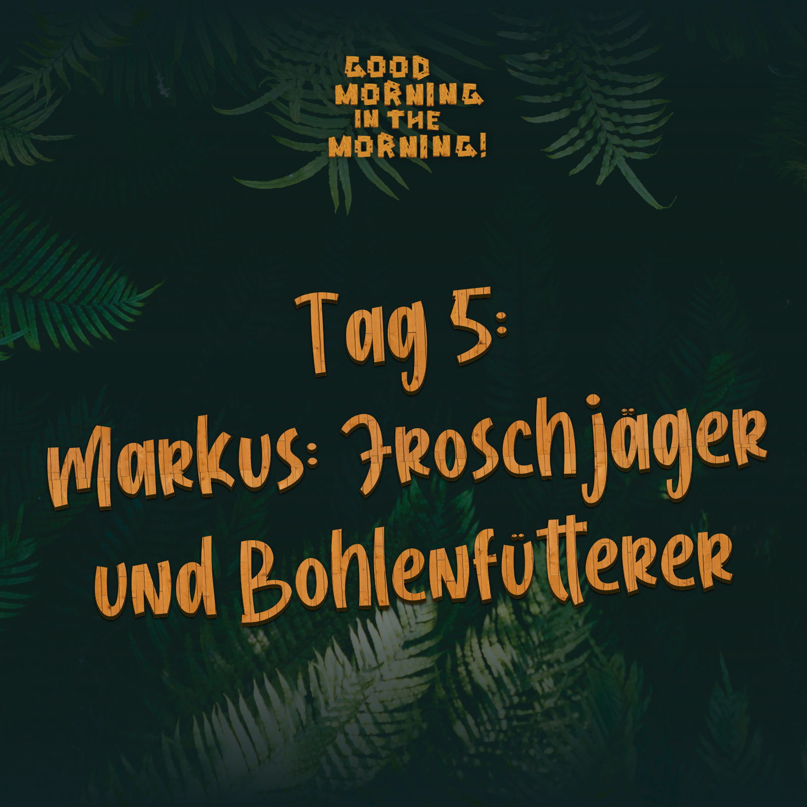 #116 – Tag 5: Markus: Froschjäger und Bohlenfütterer