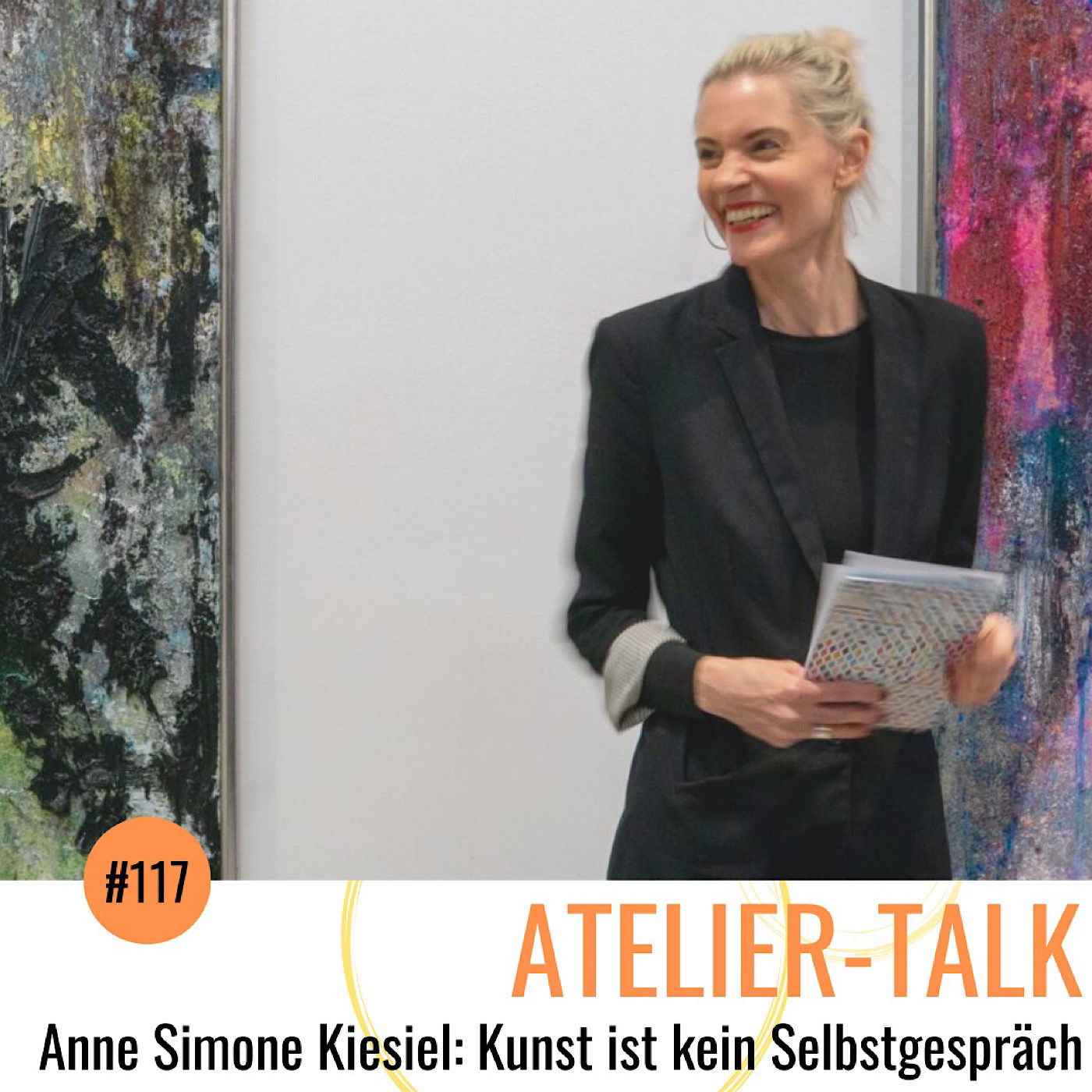 #117 Anne Simone Kiesiel: Kunst ist kein Selbstgespräch