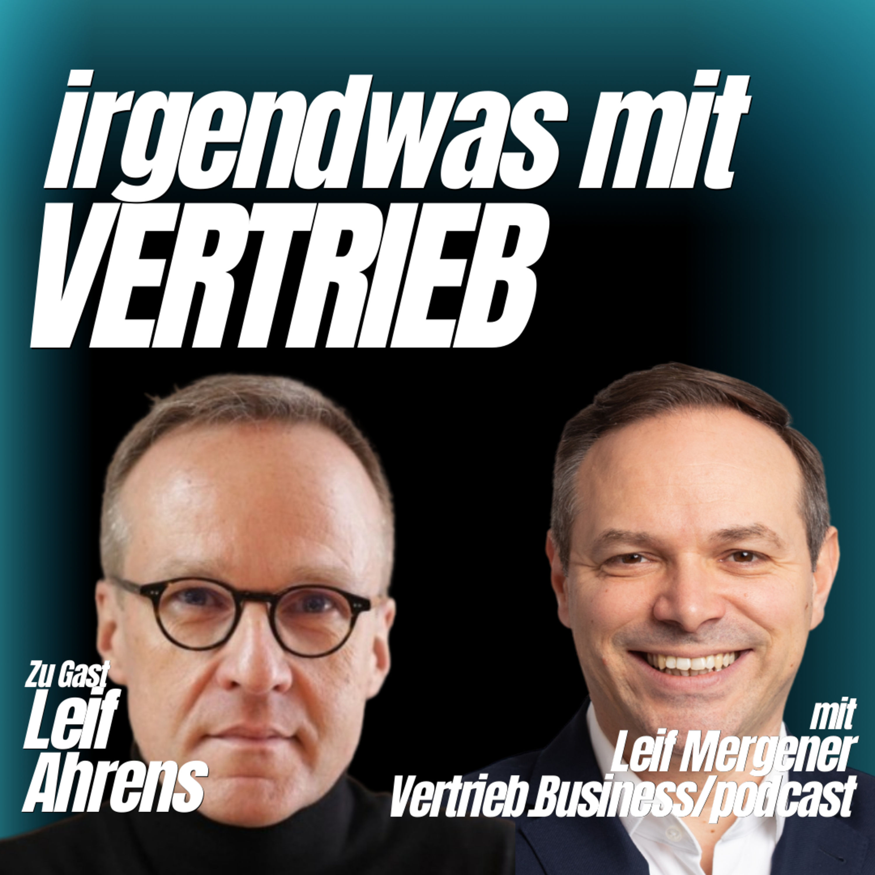 #117 Podcast als Vertriebstool: Wie du Vertrauen aufbaust, bevor du verkaufst | Interview mit Leif Ahrens
