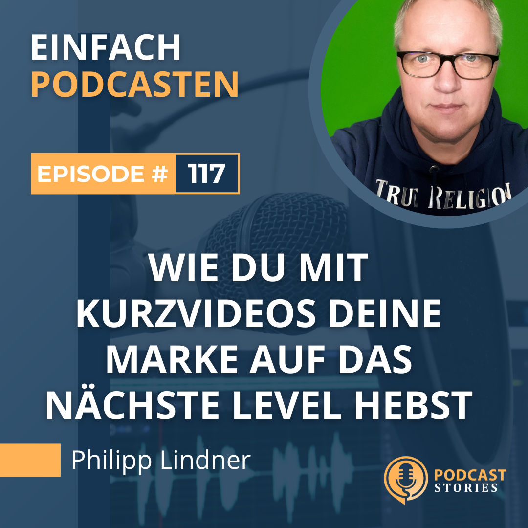 #117 - Wie du mit Kurzvideos deine Marke auf das nächste Level hebst