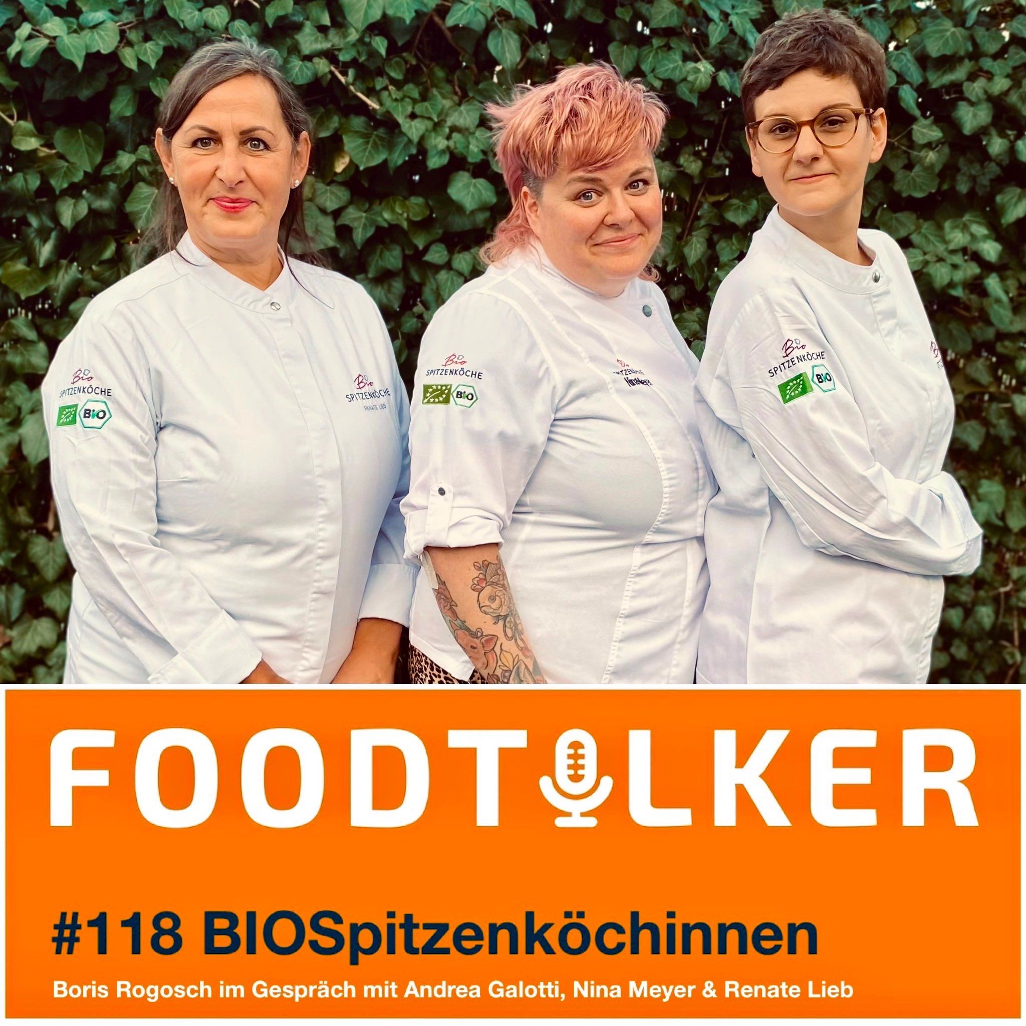 #118 Die BIOSpitzenköchinnen - Andrea Gallotti, Nina Meyer & Renate Lieb