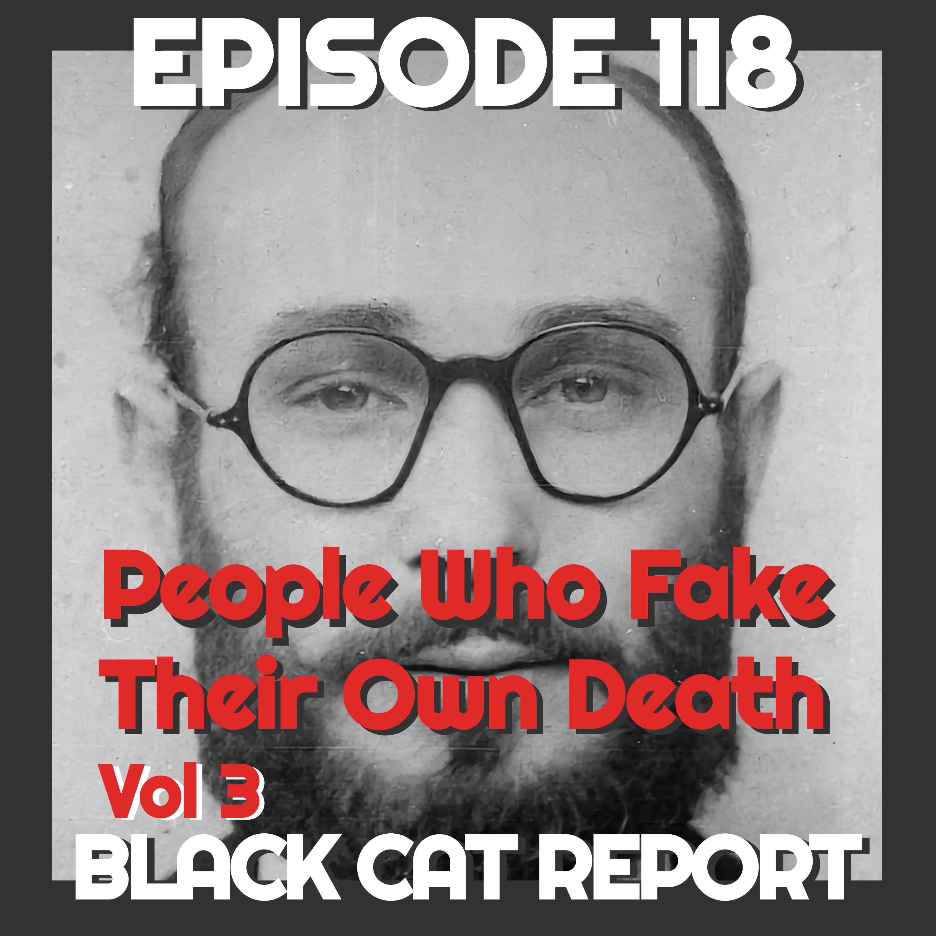 118 | New Year New You Volume 3 - People Who Fake Their Own Death