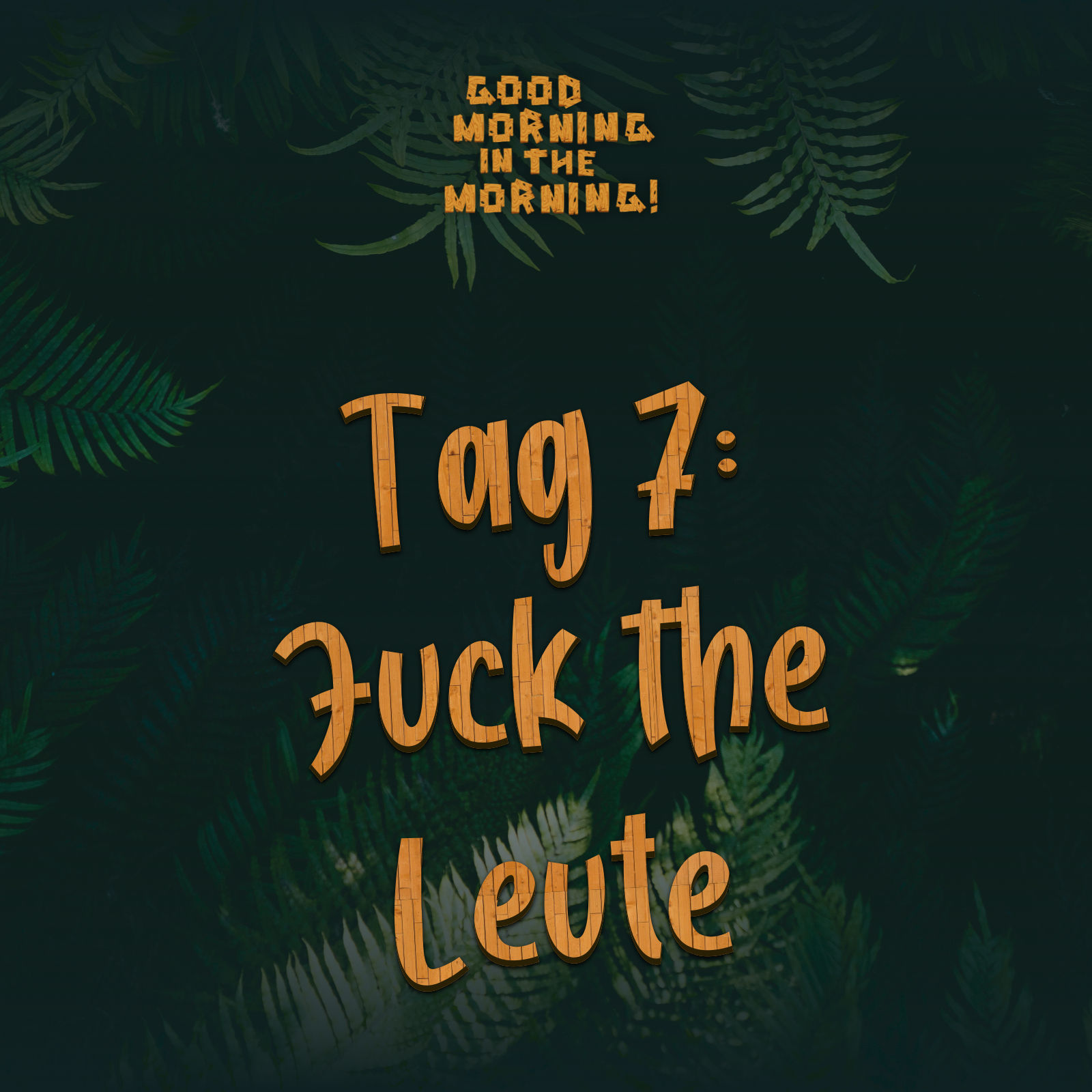 #118 – Tag 7: Fuck the Leute