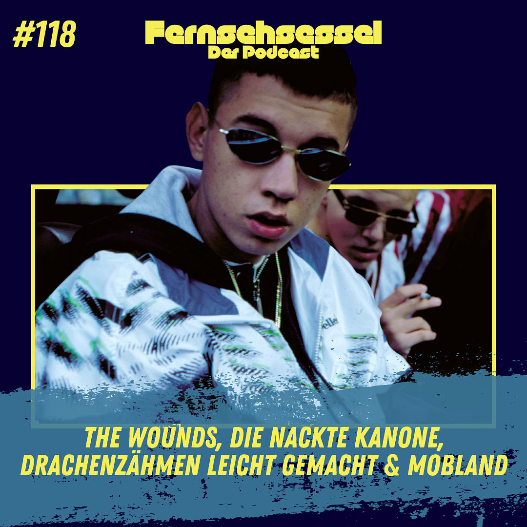 #118 - The Wounds, Die nackte Kanone, Drachenzähmen leicht gemacht & MobLand