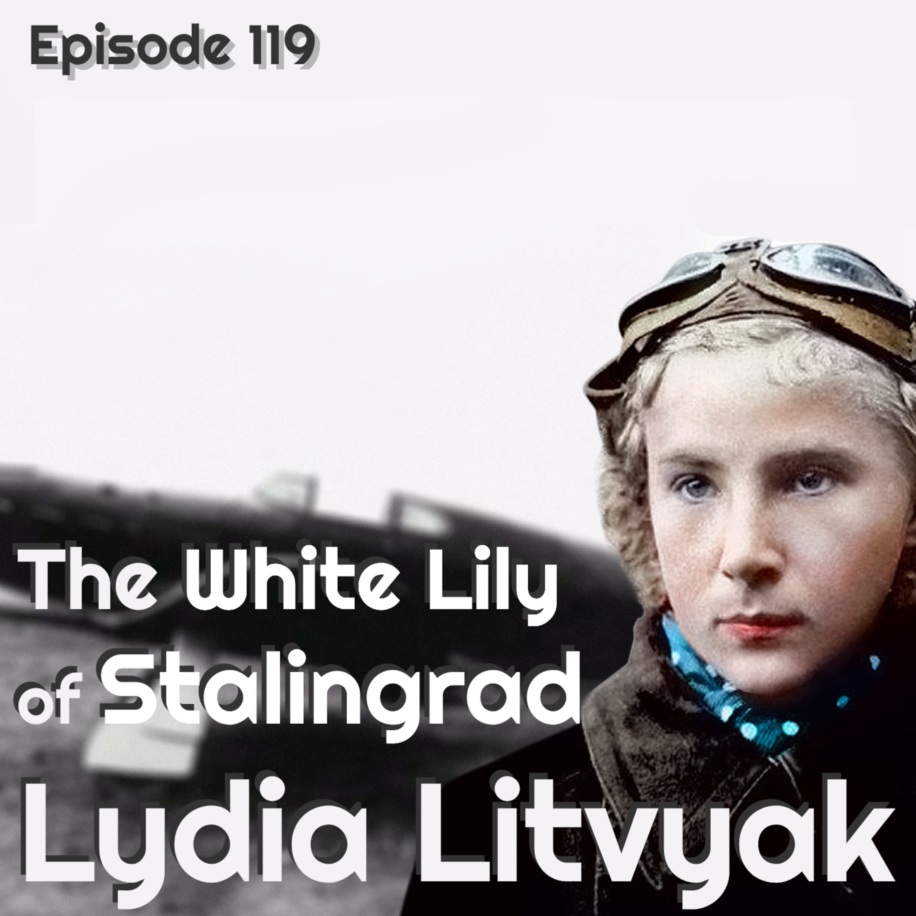 119 | Lydia Litvyak - The White Lily of Stalingrad and Her Chrome Boots