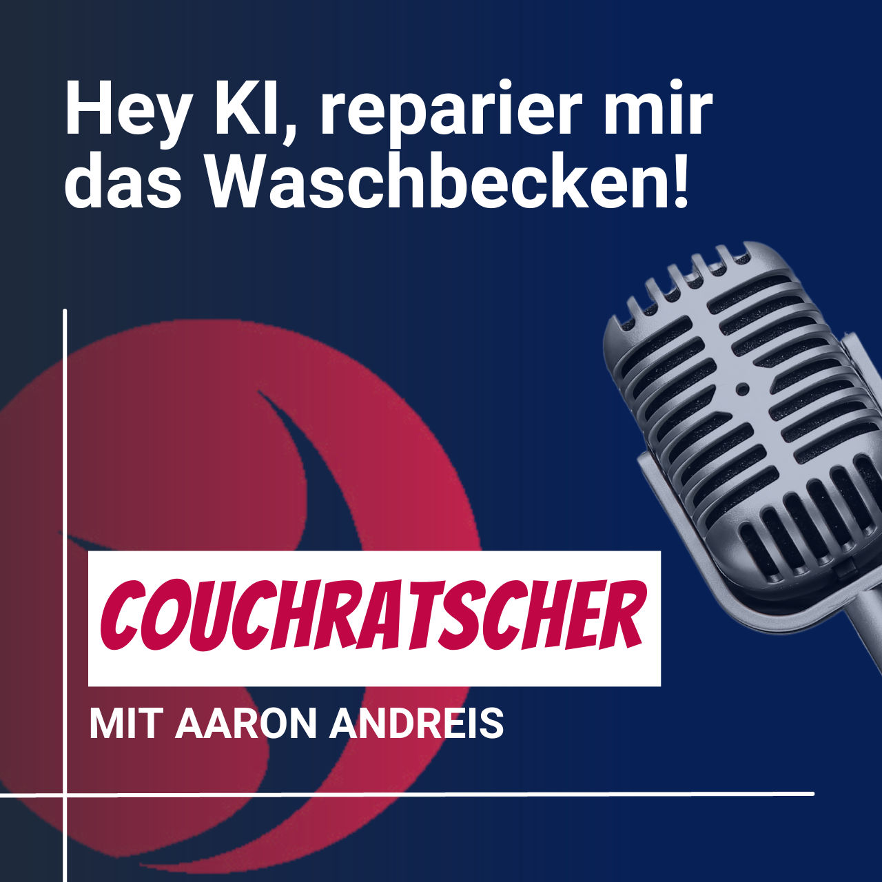 #12 Couchratscher mit Simon - Hey KI, reparier mir das Waschbecken!