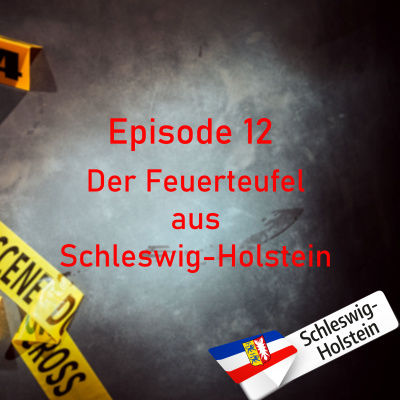 #12 Der Feuerteufel aus Schleswig-Holstein