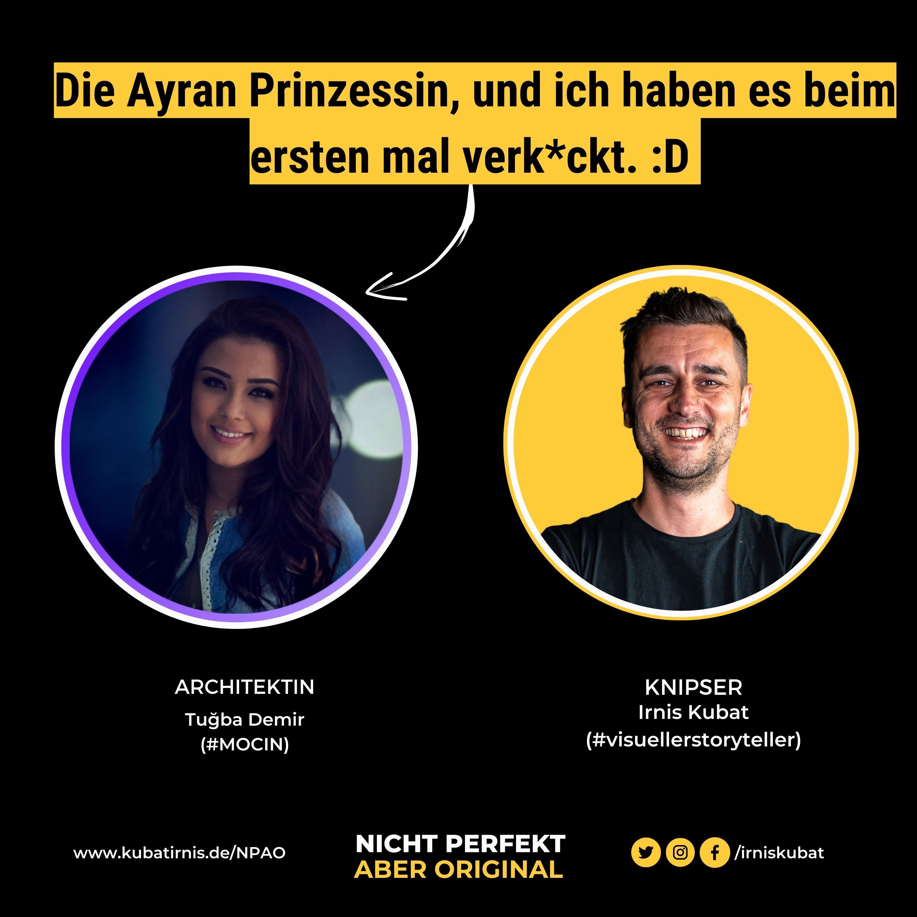 #12 "Die Ayran Prinzessin (Tugba Demir), und ich haben es beim ersten mal verk*ckt. :D "
