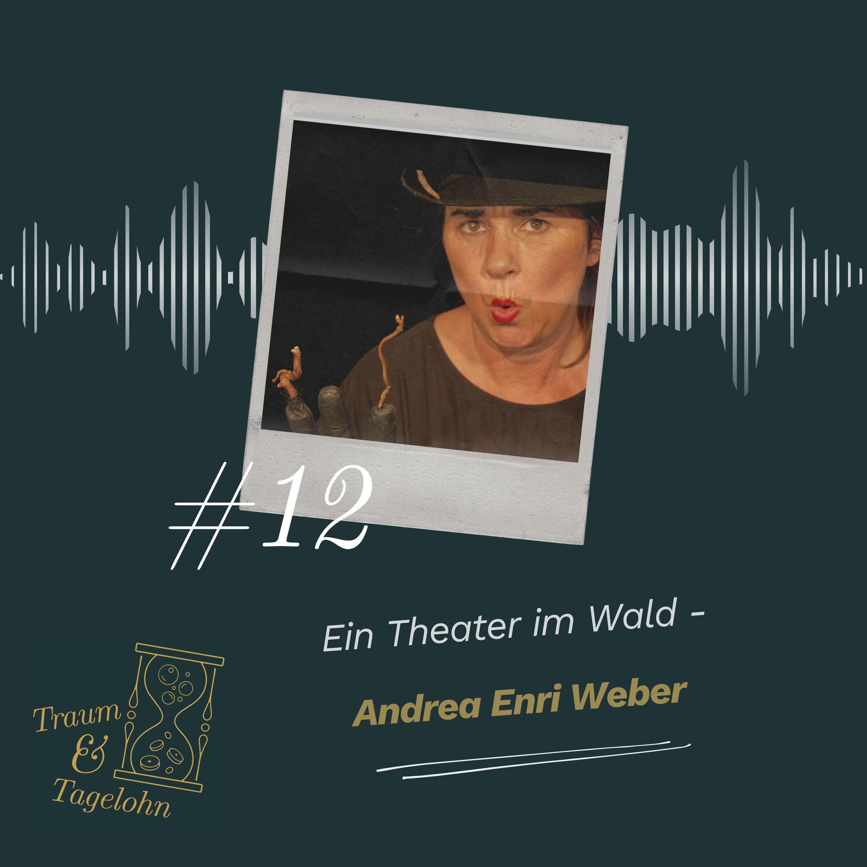 #12: Ein Theater im Wald - Andrea Enri Weber