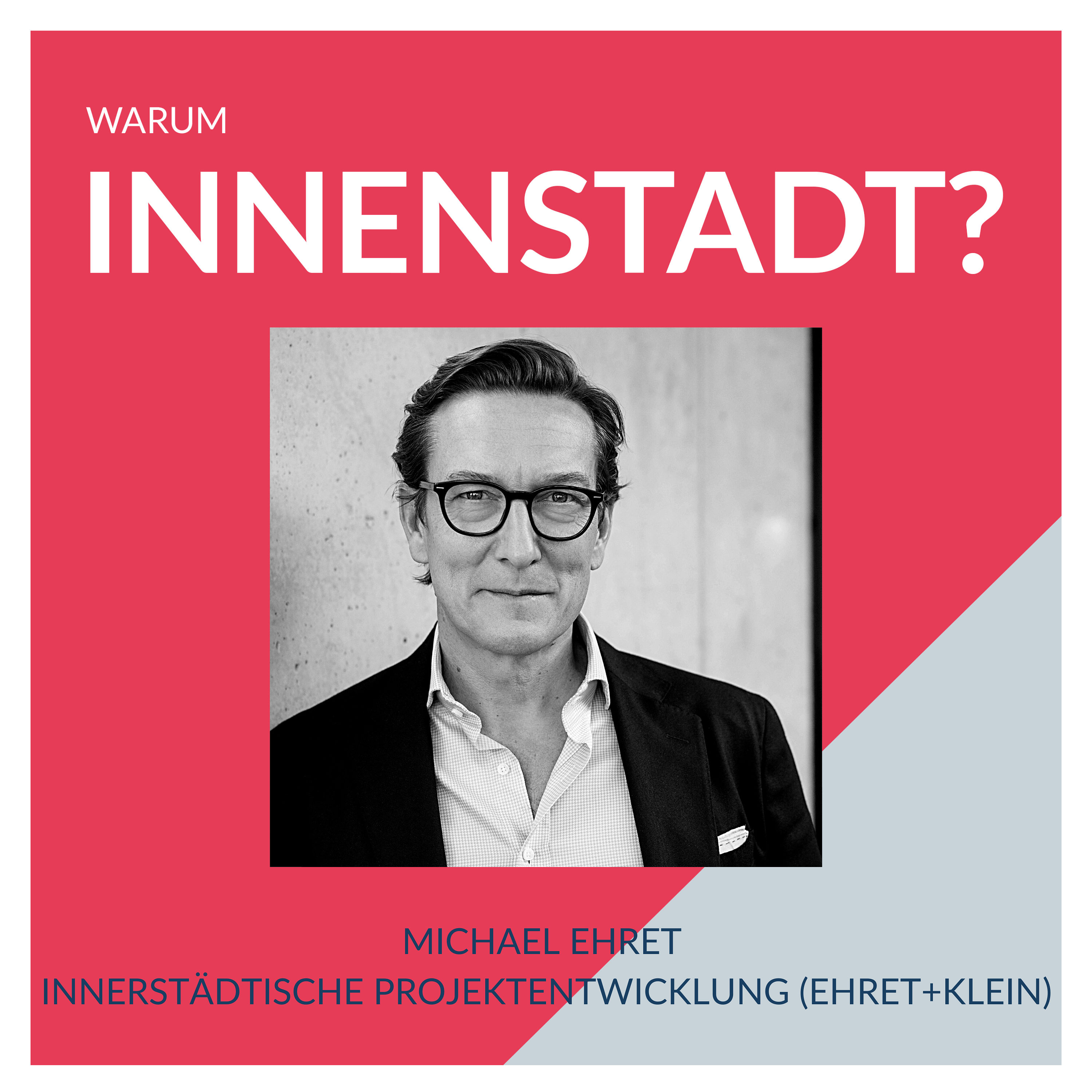 #12 Michael Ehret – Innerstädtische Projektentwicklung (Ehret+Klein)