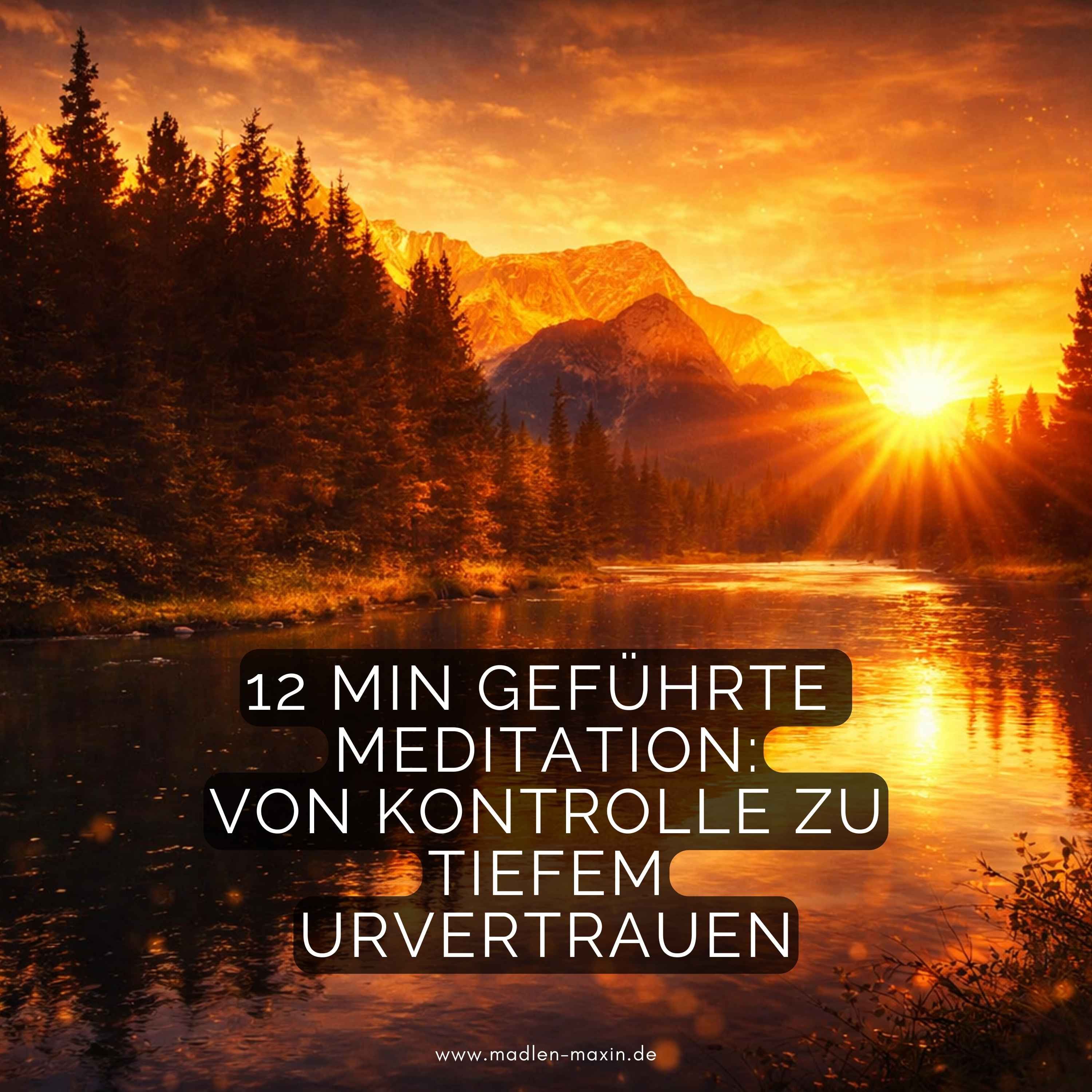 12 Minuten geführte Meditation: Von Kontrolle zu tiefem Urvertrauen